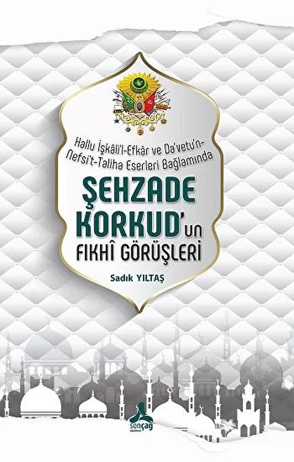 Hallu İşkali'l-Efkar Ve Da'vetu'n-Nefsi't-Taliha Eserleri Bağlamında - Şehzade Korkud'un Fıkhi Görüşleri