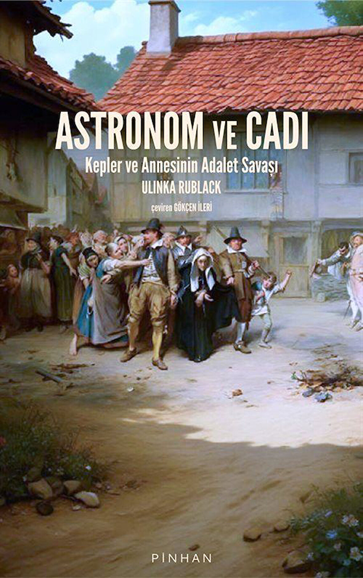 Astronom ve Cadı & Kepler ve Annesinin Adalet Savaşı / Ulinka Rublack