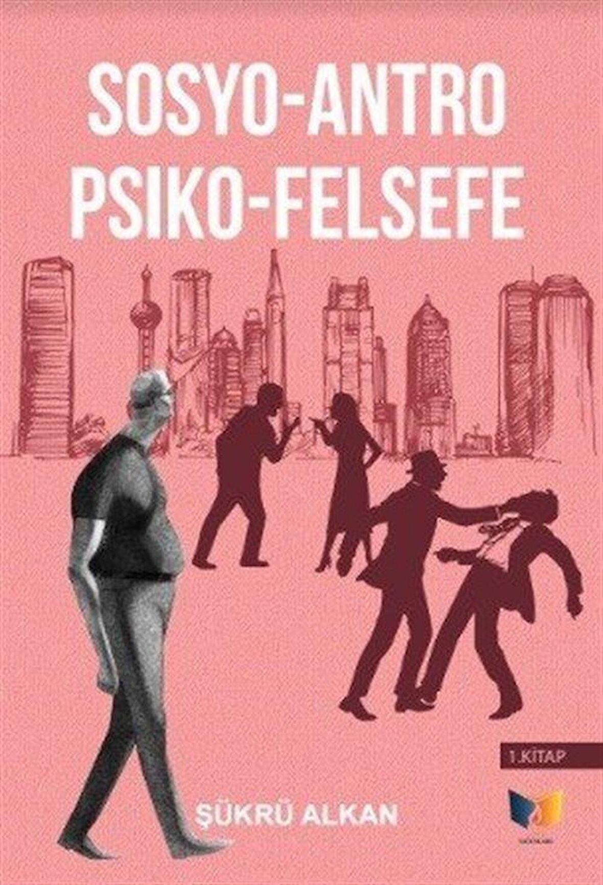 Sosyo-Antro Psiko - Felsefe (1.Kitap)