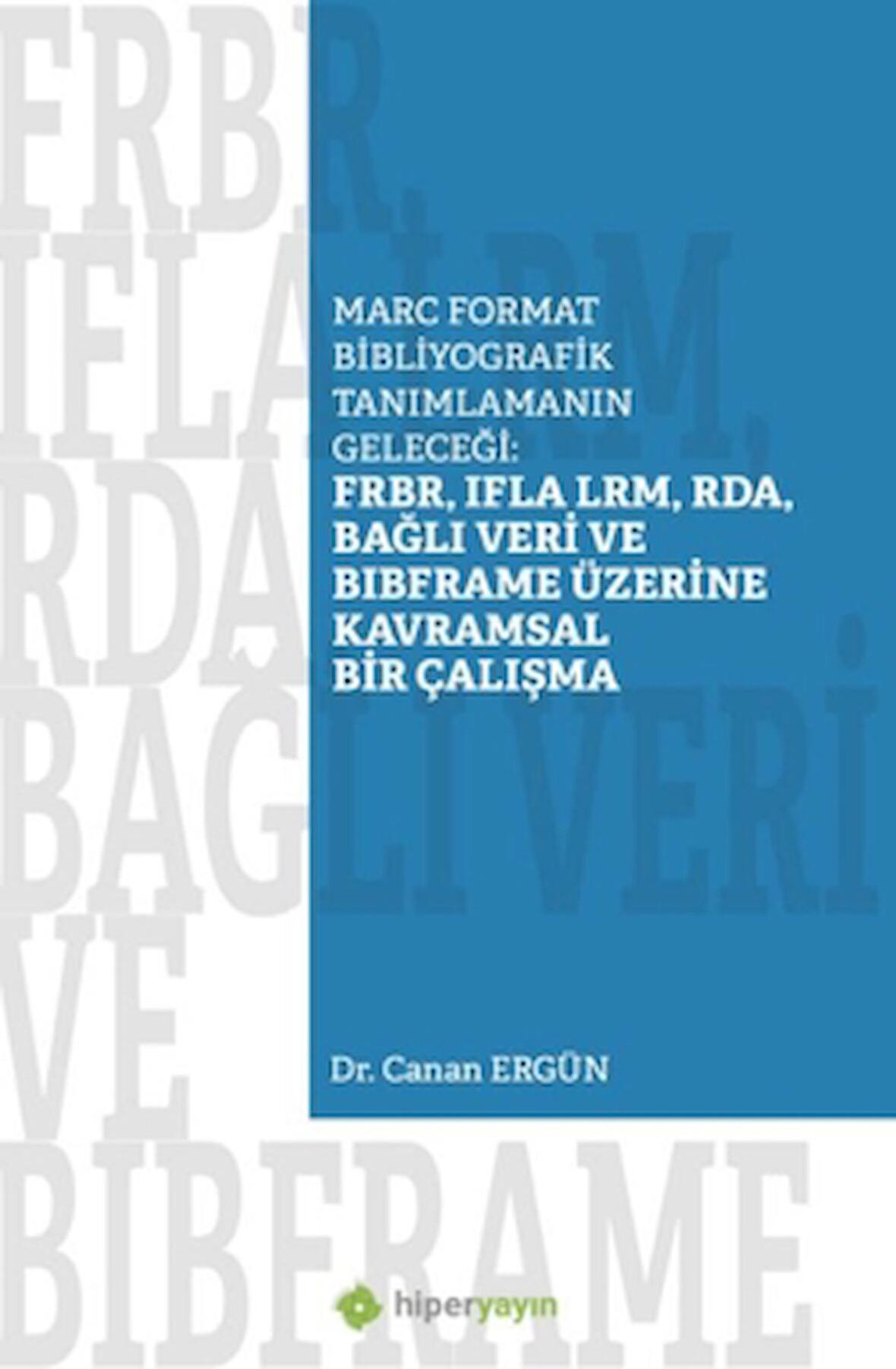 Marc Format Bibliyografik Tanımlamanın 	Geleceği