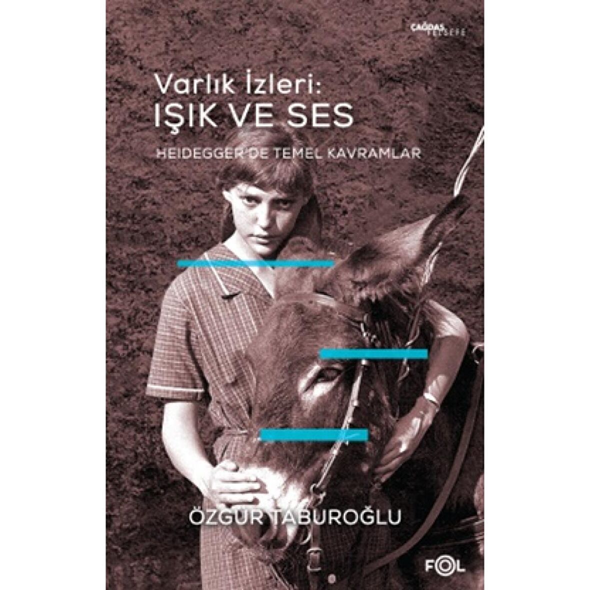 Varlık İzleri: Işık ve Ses –Heidegger’de Temel Kavramlar–