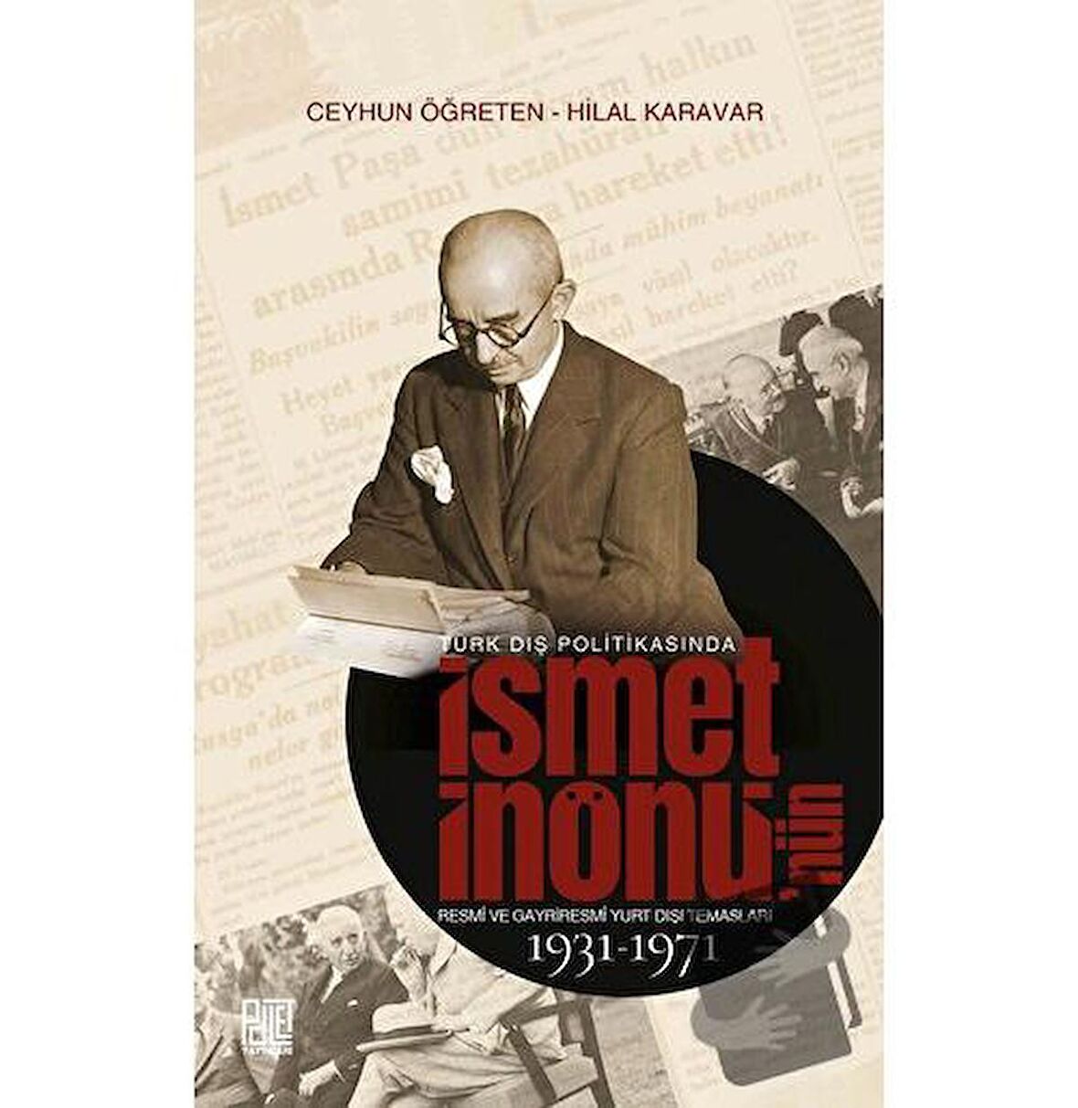 Türk Dış Politikasında İsmet İnönü’nün Resmî Ve Gayriresmî Yurt Dışı Temasları (1931-1971)