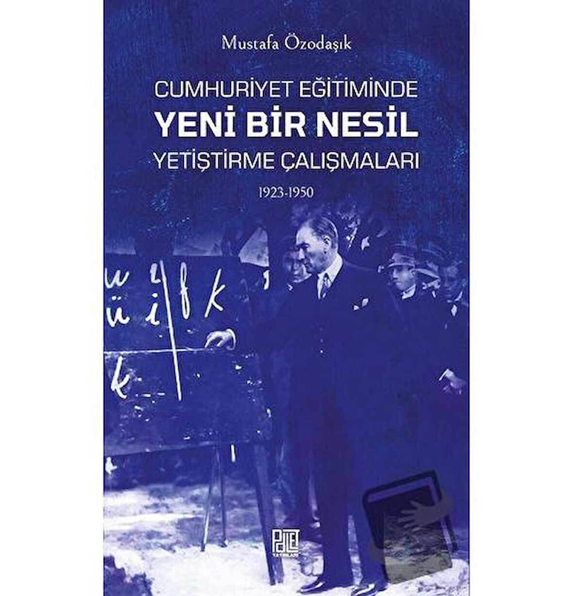 Cumhuriyet Eğitiminde Yeni Bir Nesil Yetiştirme Çalışmaları 1923-1950