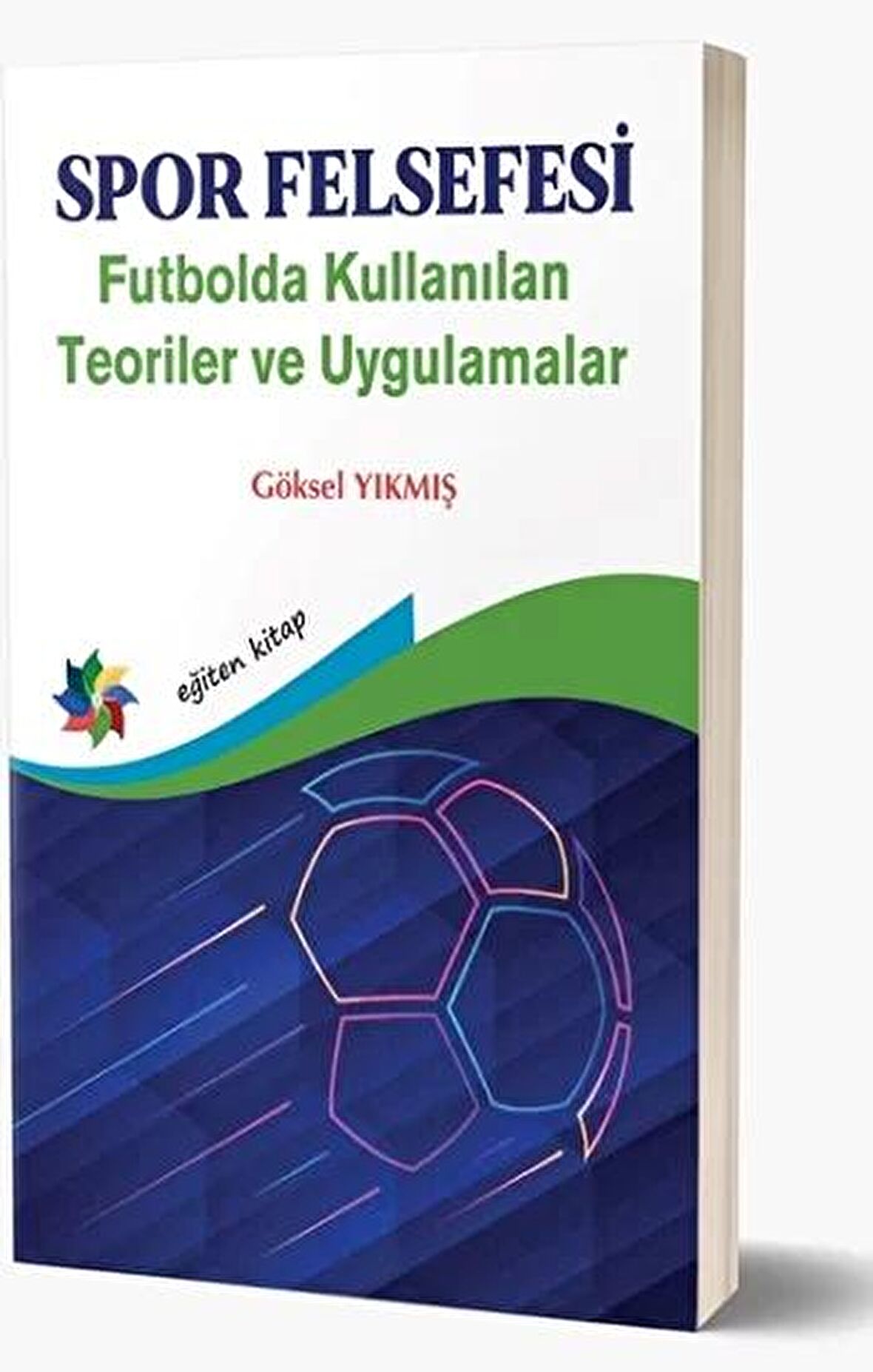 Spor Felsefesi - Futbolda Kullanılan Teoriler ve Uygulamalar