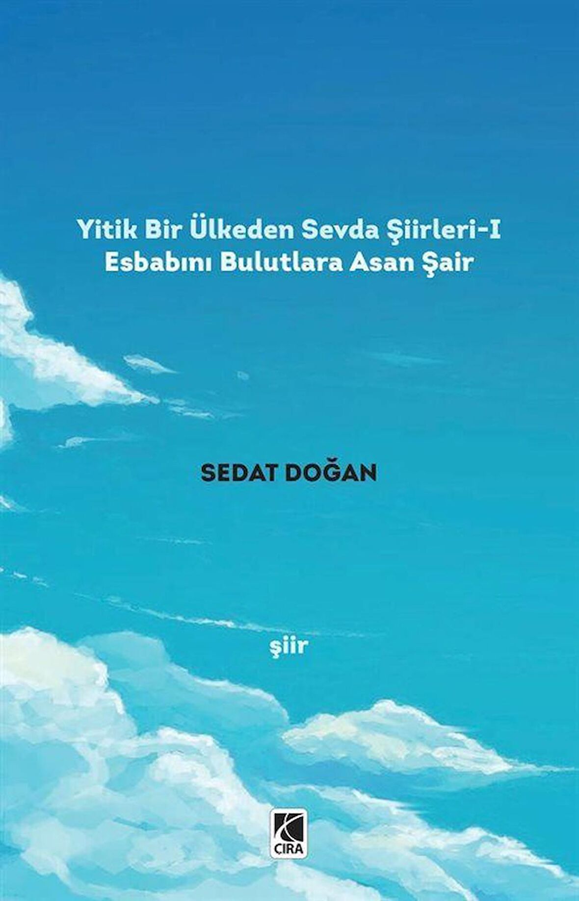 Yitik Bir Ülkeden Sevda Şiirleri - 1: Esbabını Bulutlara Asan Şair