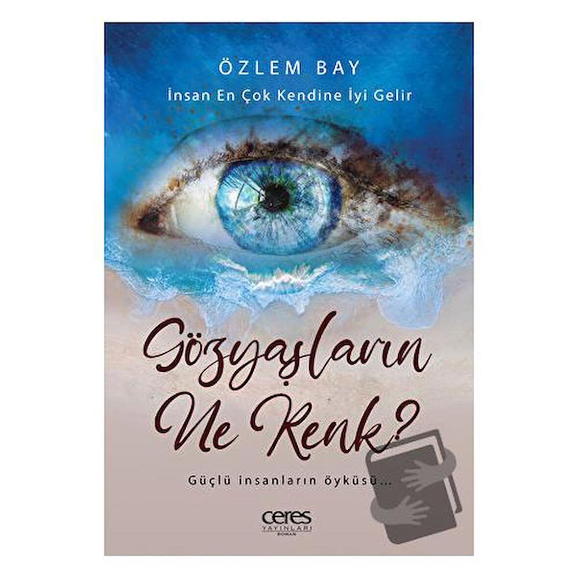 Gözyaşların Ne Renk? - İnsan En Çok Kendine İyi Gelir