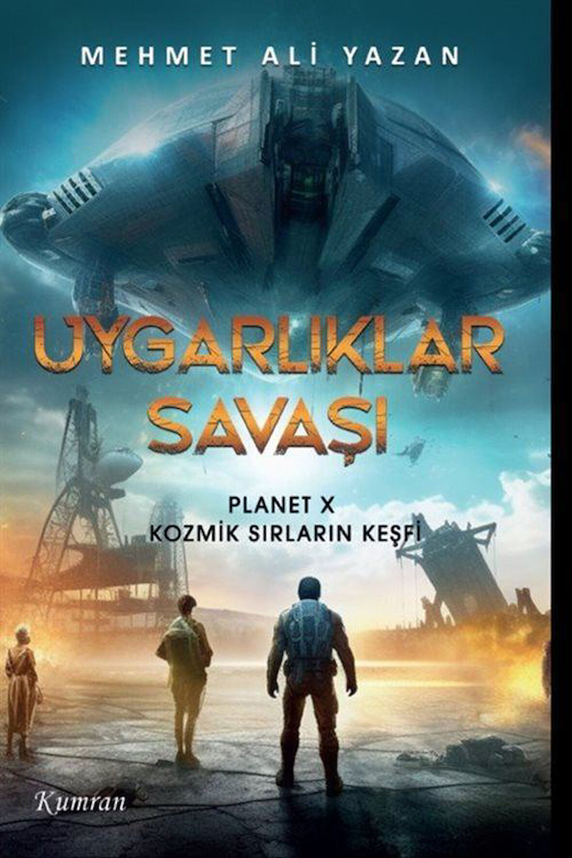 Uygarlıklar Savaşı & Planet X Kozmik Sırların Keşfi / Mehmet Ali Yazan