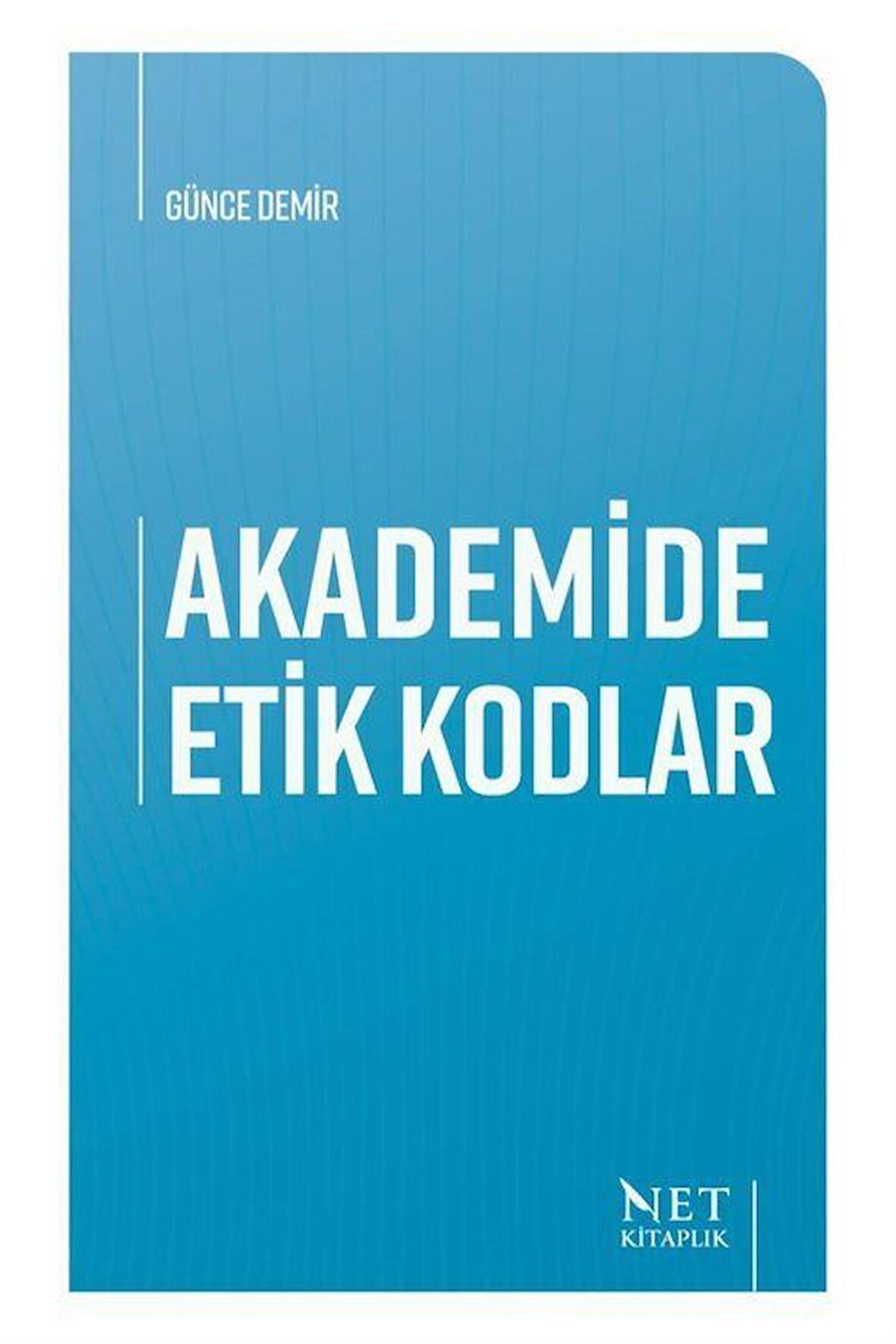 Akademide Etik Kodlar / Günce Demir