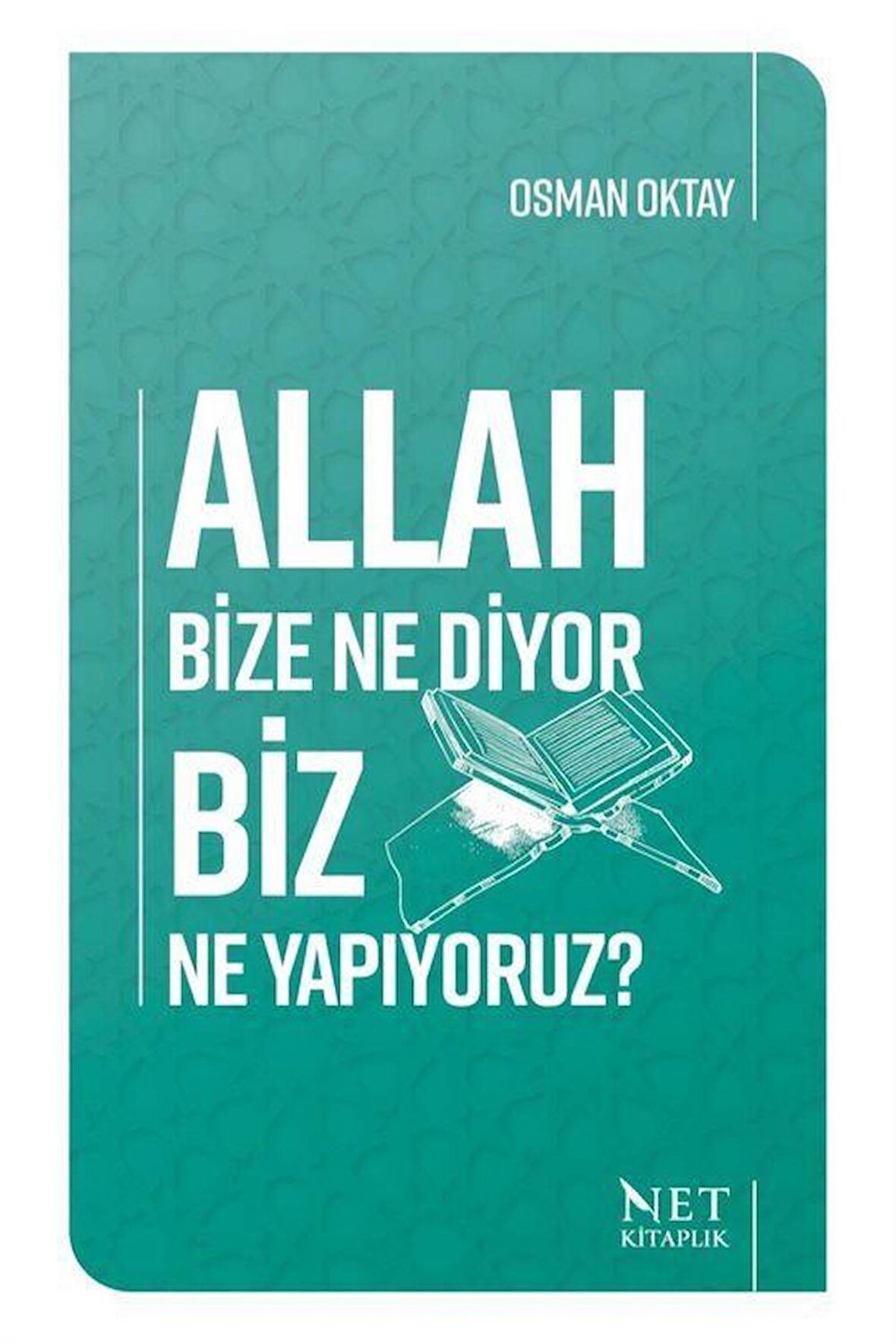 Allah Bize Ne Diyor Biz Ne Yapıyoruz? / Osman Oktay