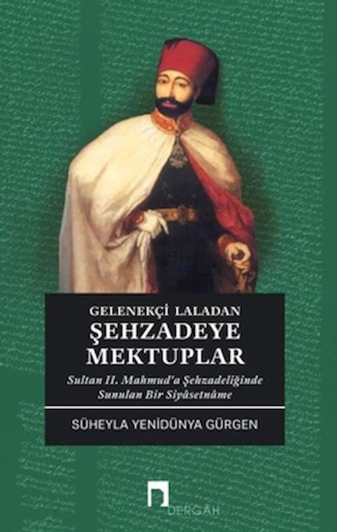 Gelenekçi Laladan Şehzadeye Mektuplar