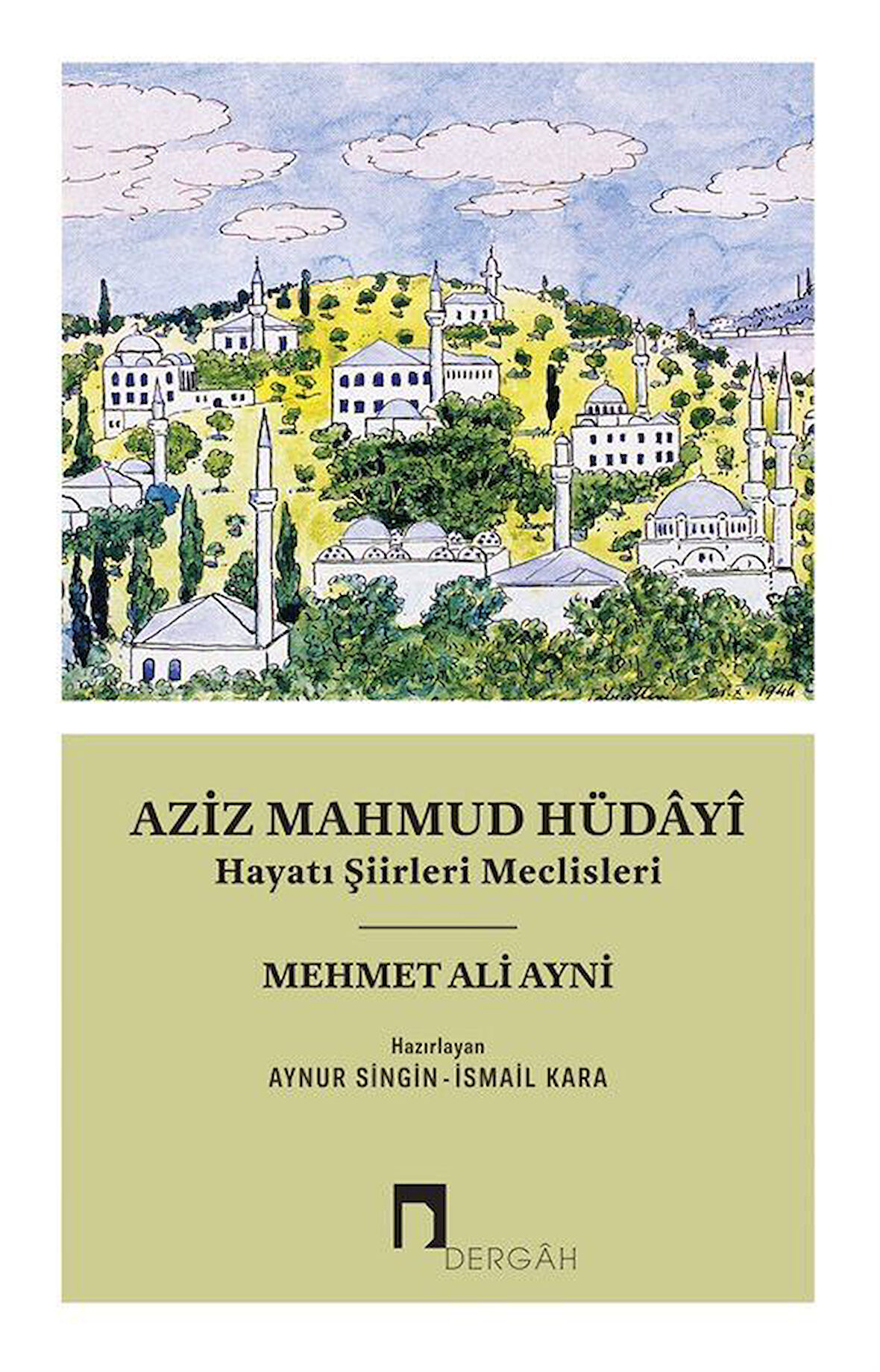 Aziz Mahmud Hüdayi & Hayatı Şiirleri Meclisleri / Mehmed Ali Ayni