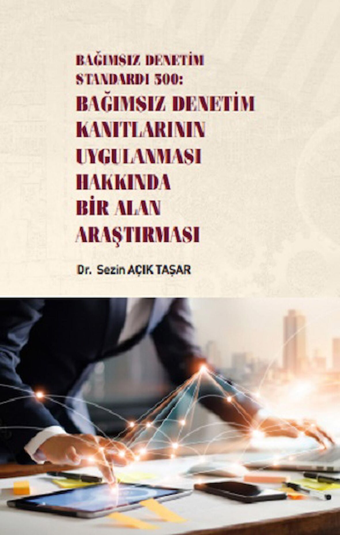 Bağımsız Denetim Standardı 500: Bağımsız Denetim Kanıtlarının Uygulanması Hakkında Bir Alan Araştırması