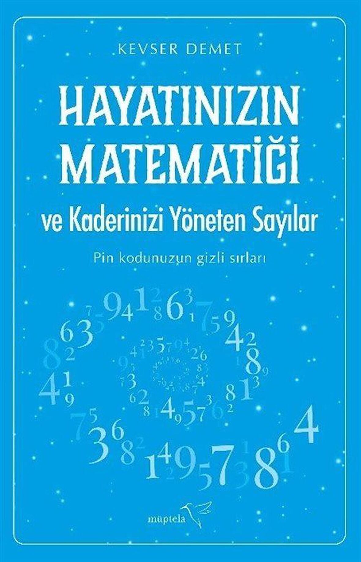 Hayatınızın Matematiği ve Kaderinizi Yöneten Sayılar / Kevser Demet