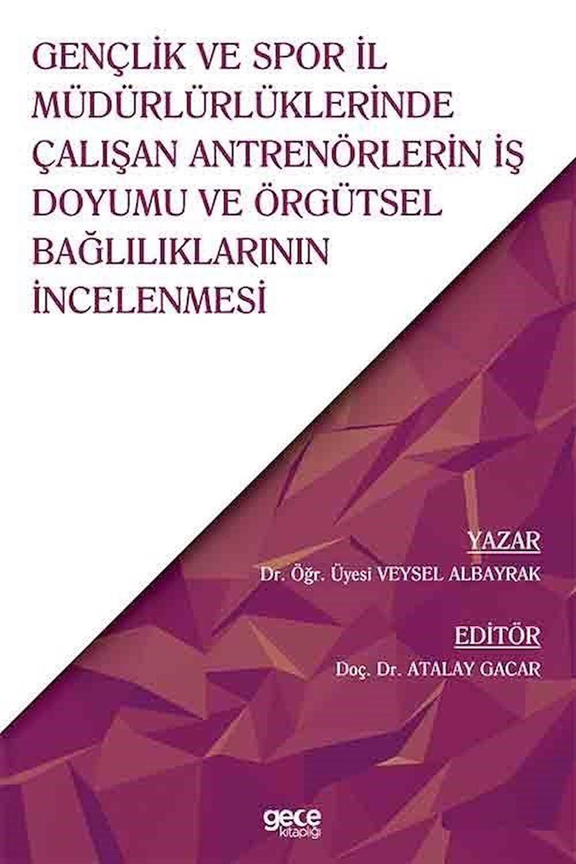 Gençlik ve Spor İl Müdürlüklerinde Çalışan Antrenörlerin İş Doyumu ve Örgütsel Bağlılıklarının İncelenmesi