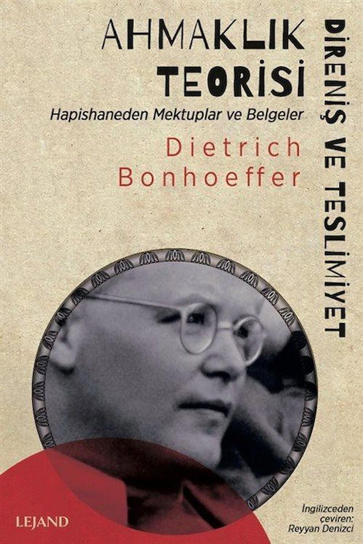 Ahmaklık Teorisi: Direniş ve Teslimiyet - Hapishaneden Mektuplar ve Belgeler