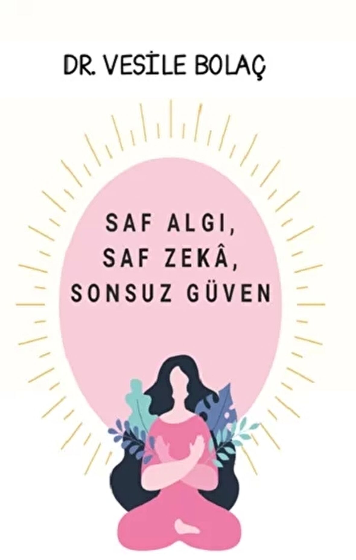 Saf Algı, Saf Zekâ, Sonsuz Güven