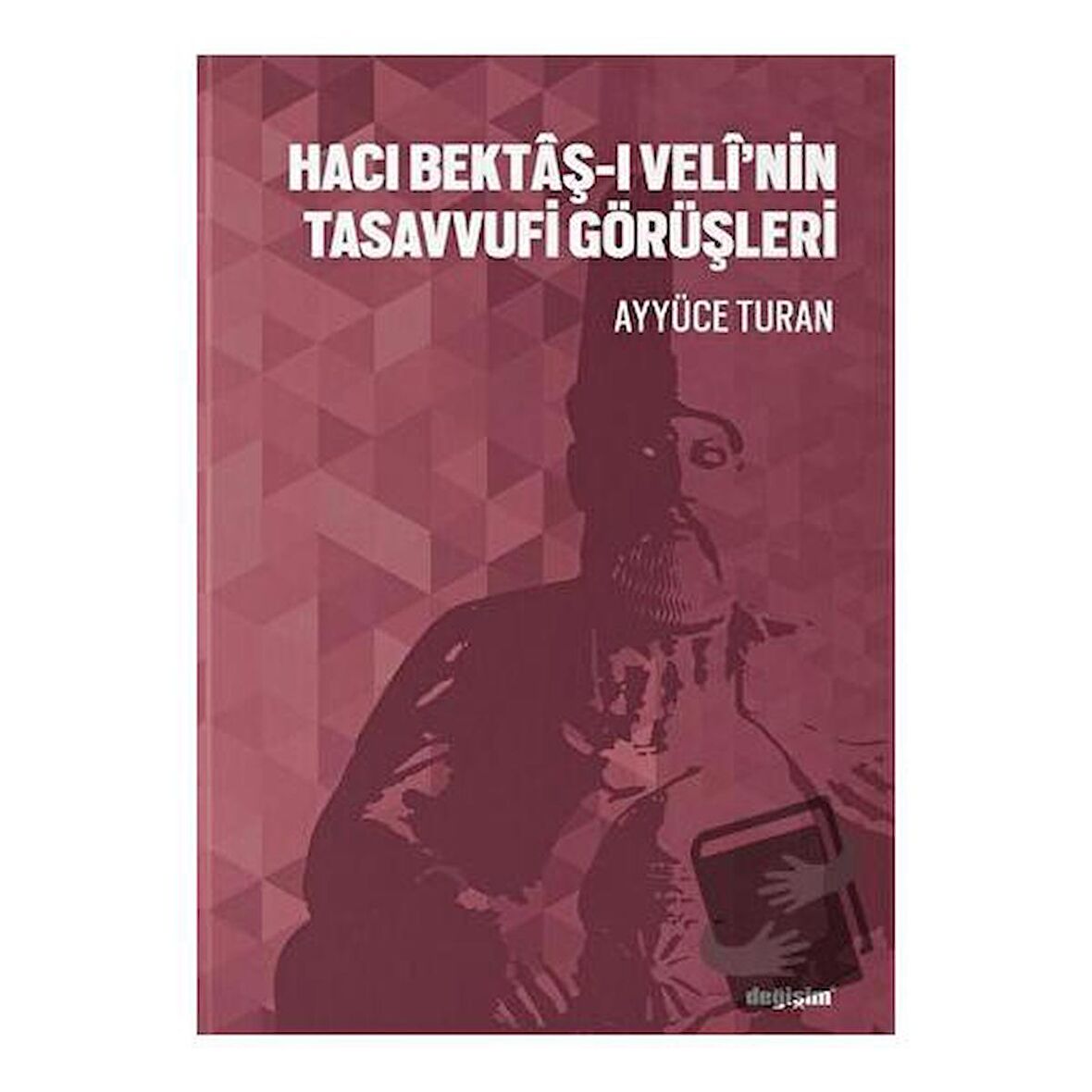 Hacı Bektaş-ı Veli’nin Tasavvufi Görüşleri