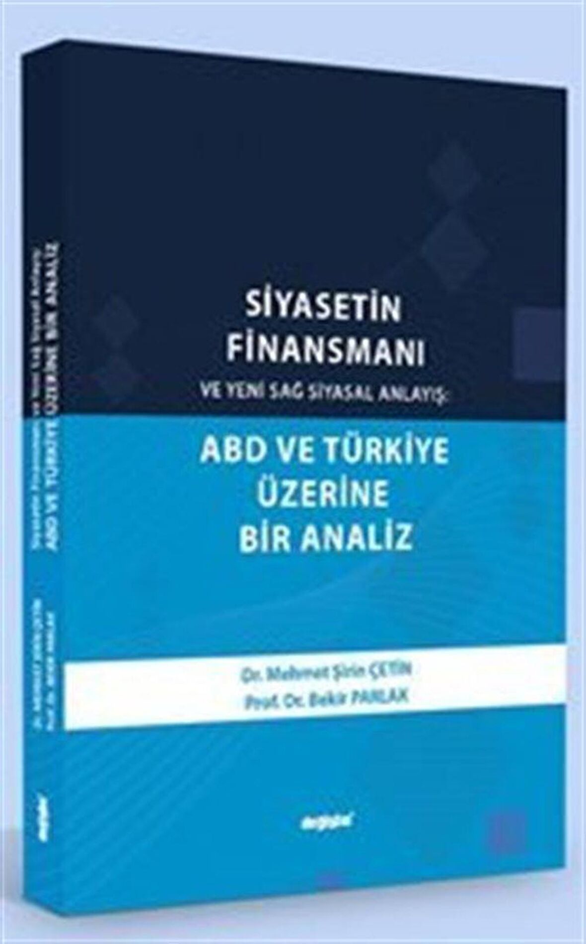 Siyasetin Finansmanı ve Yeni Sağ Siyasal Anlayış: ABD ve Türkiye Üzerine Bir Analiz