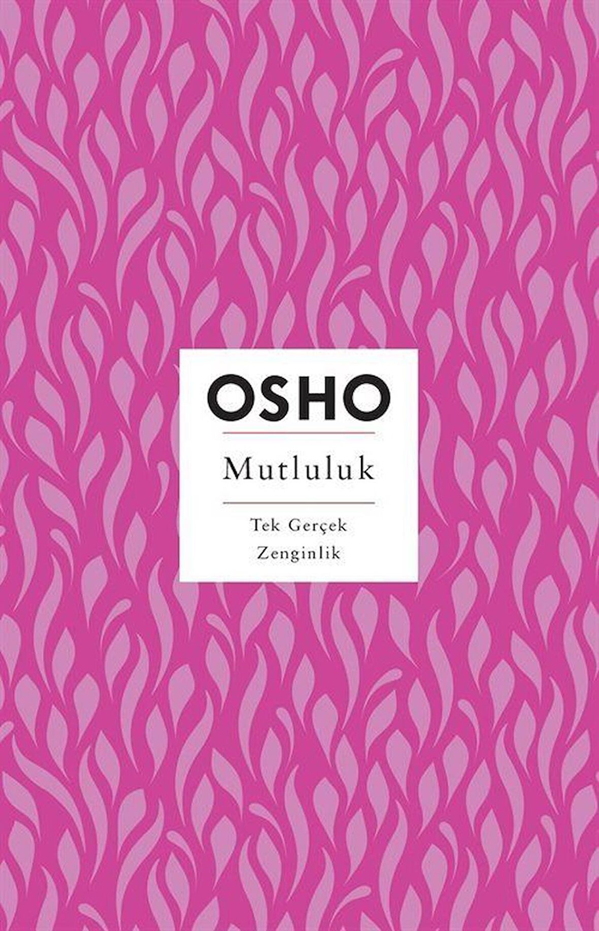 Mutluluk & Tek Gerçek Zenginlik / Osho
