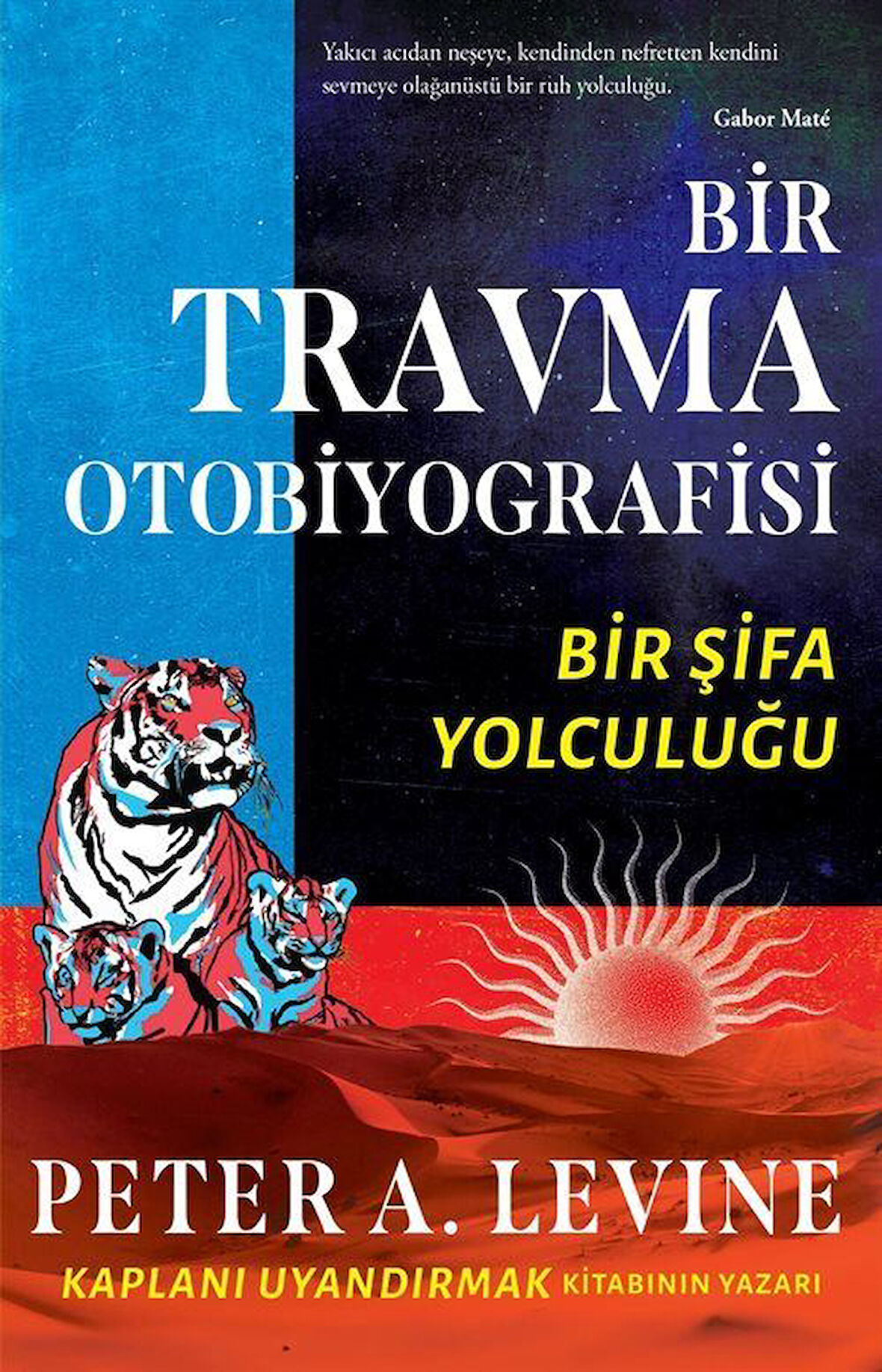 Bir Travma Otobiyografisi & Bir Şifa Yolculuğu / Peter A. Levine