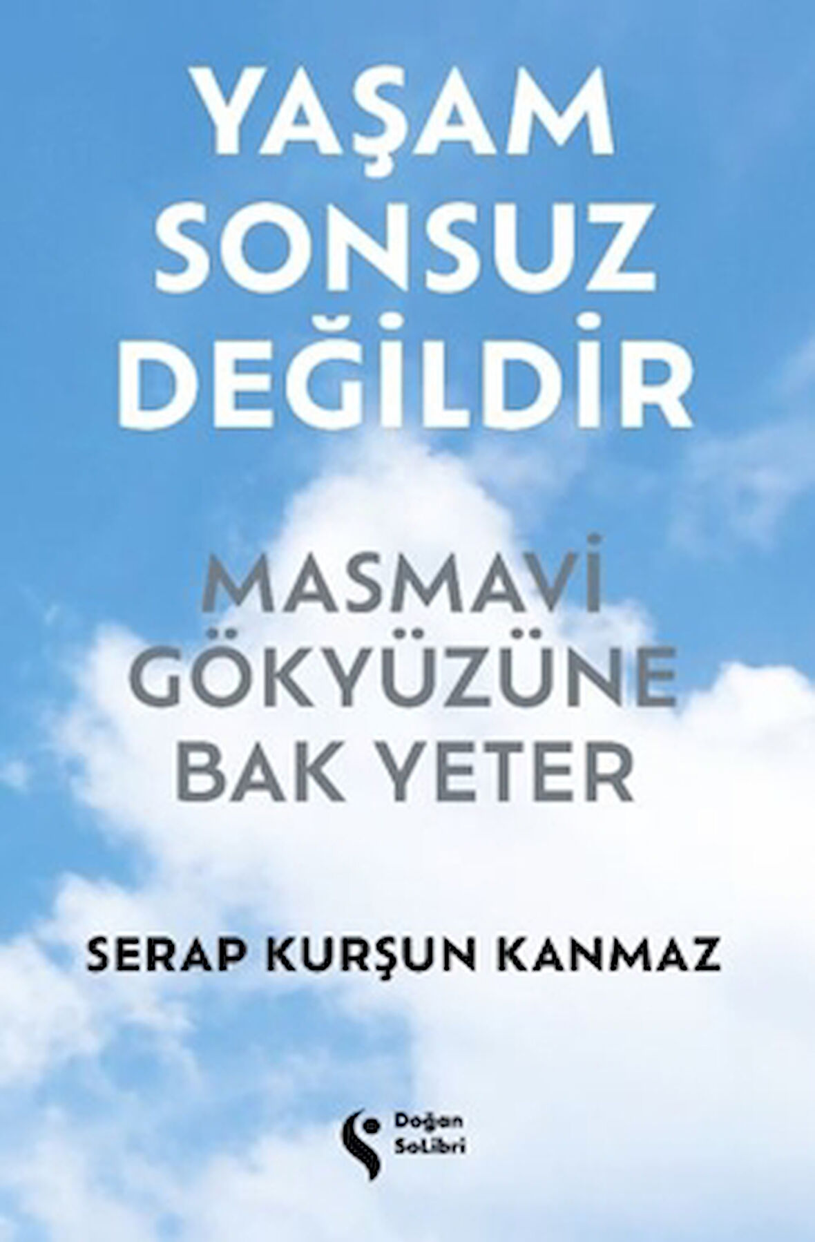 Yaşam Sonsuz Değildir Masmavi Gökyüzüne Bak Yeter