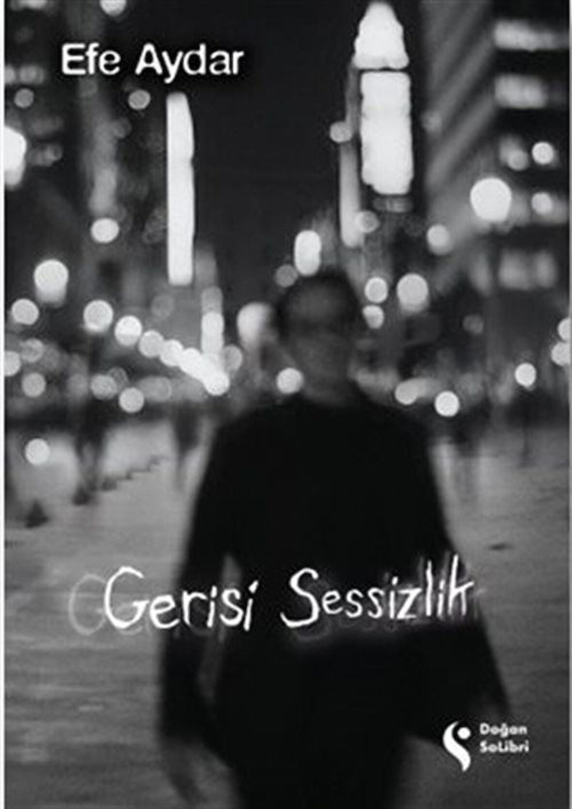 Gerisi Sessizlik / Efe Aydar