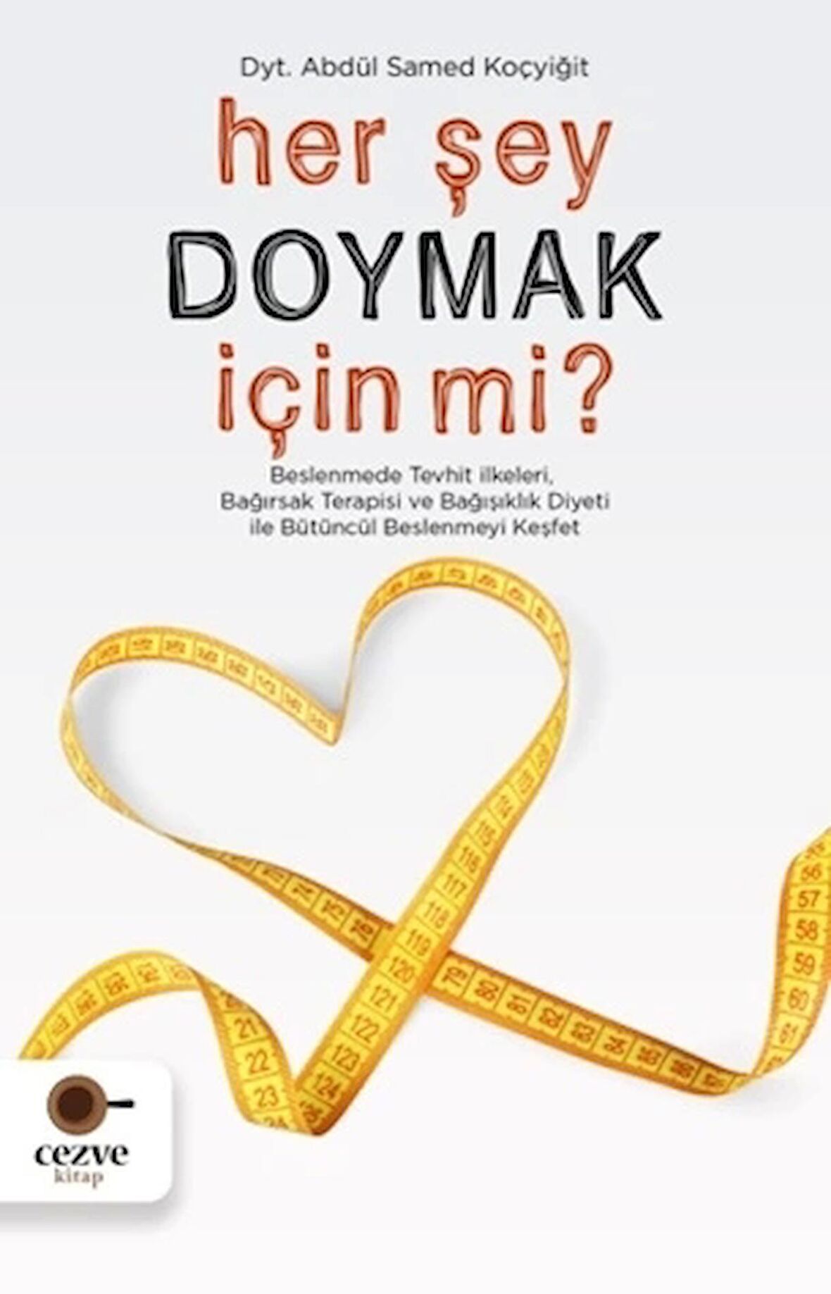 Her Şey Doymak İçin Mi?