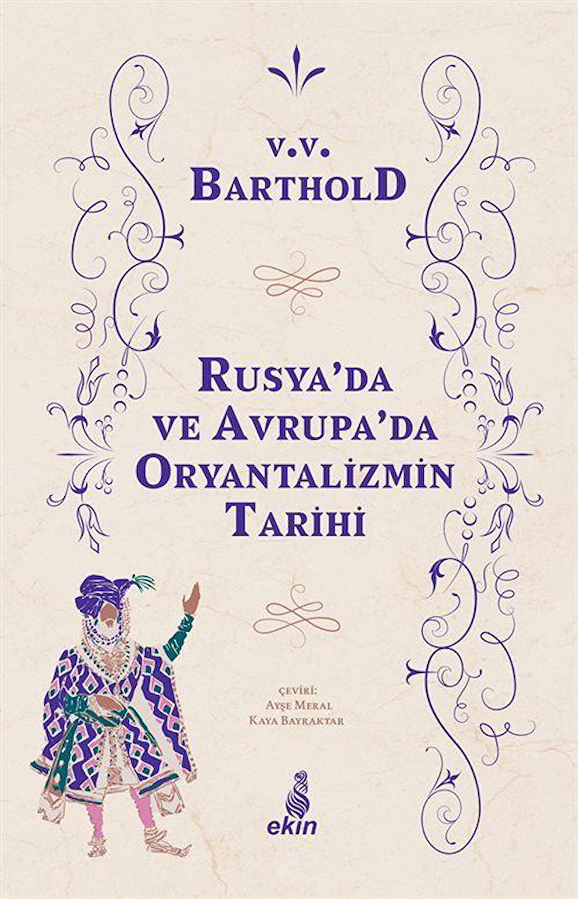 Rusya'da ve Avrupa'da Oryantalizmin Tarihi / Vasilij Vladimiroviç Barthold