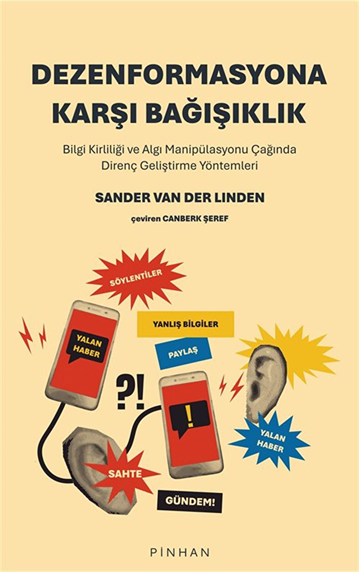 Dezenformasyona Karşı Bağışıklık & Bilgi Kirliliği ve Algı Manipülasyonu Çağında Direnç Geliştirme Yöntemleri / Sander Van Der Linden