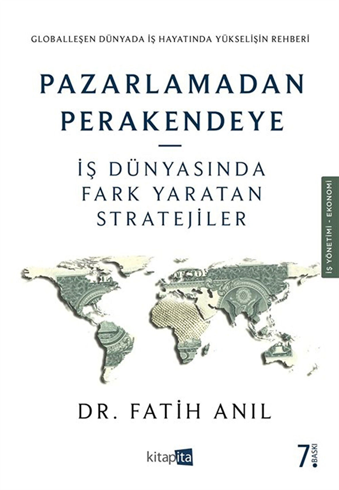 Pazarlamadan Perakendeye & İş Dünyasında Fark Yaratan Stratejiler / Dr. Fatih Anıl
