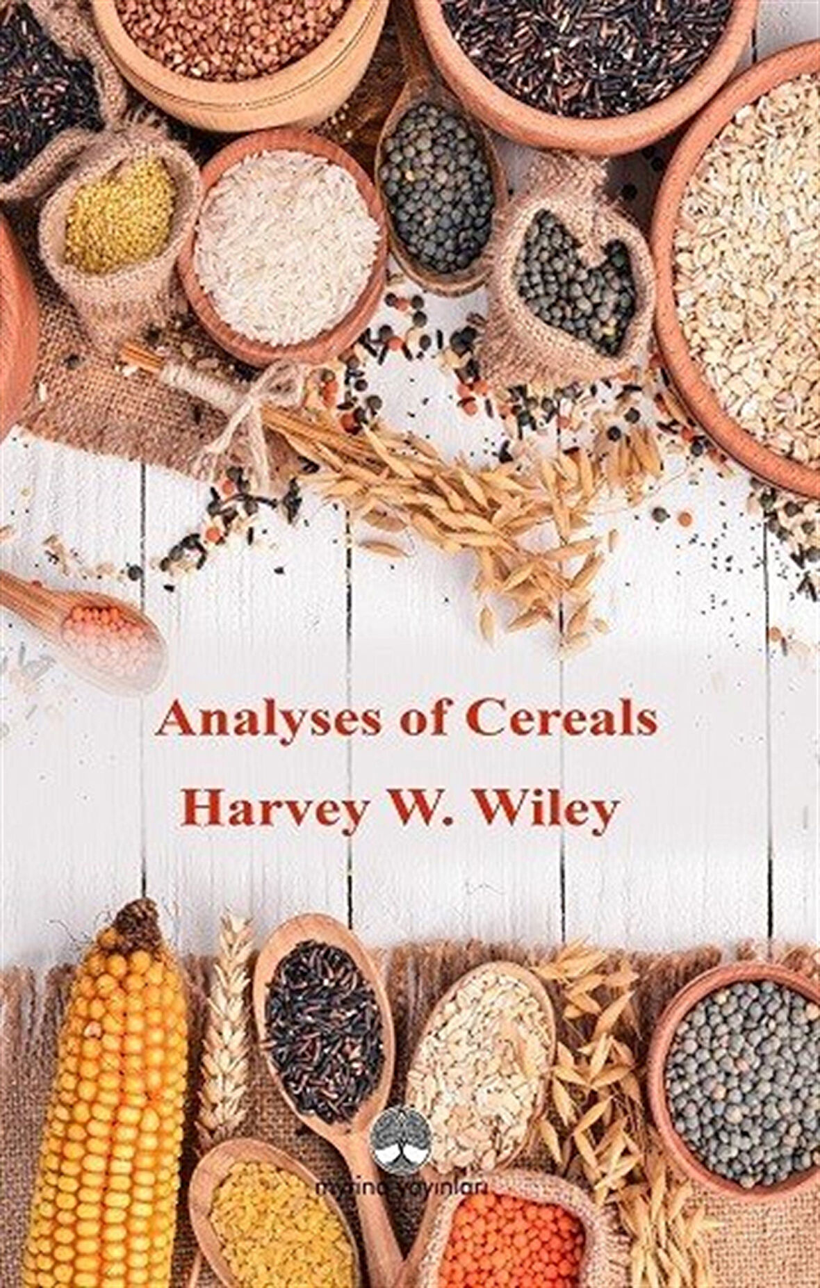 Analyses of Cereals / Harvey W. Wiley