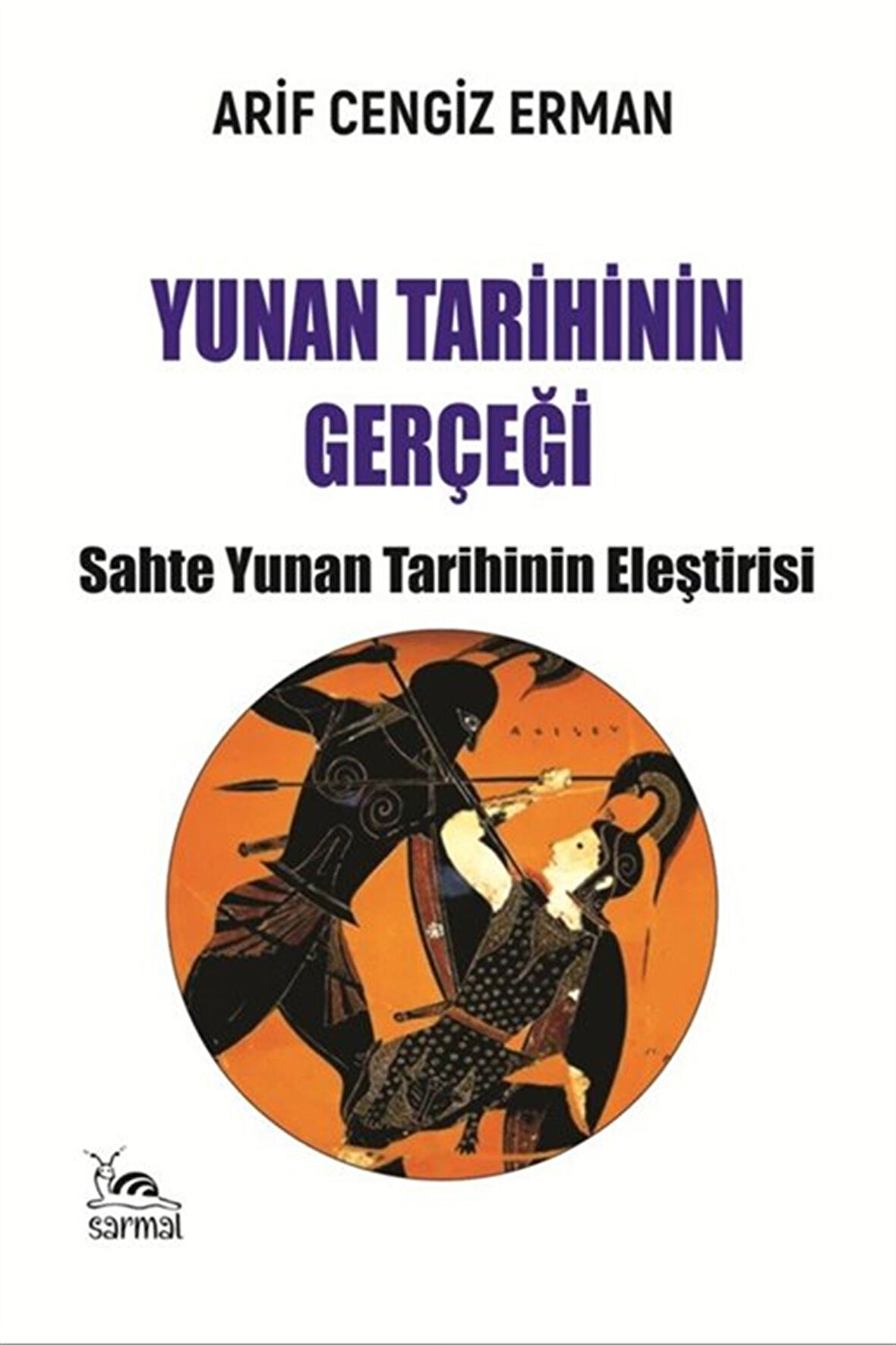 Yunan Tarihinin Gerçeği & Sahte Yunan Tarihinin Eleştirisi / Arif Cengiz Erman