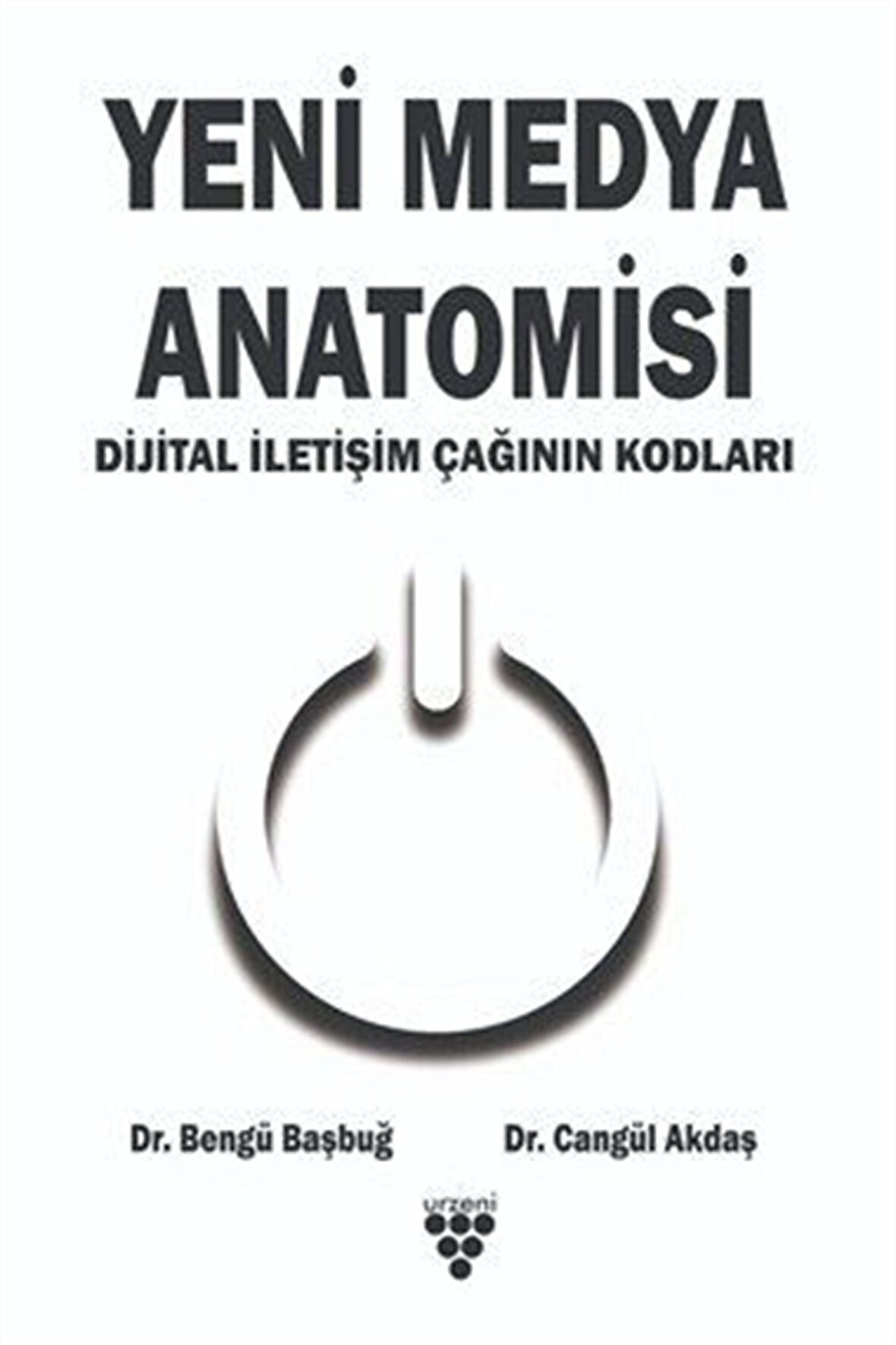 Yeni Medya Anatomisi & Dijital İletişim Çağının Kodları / Cangül Akdaş
