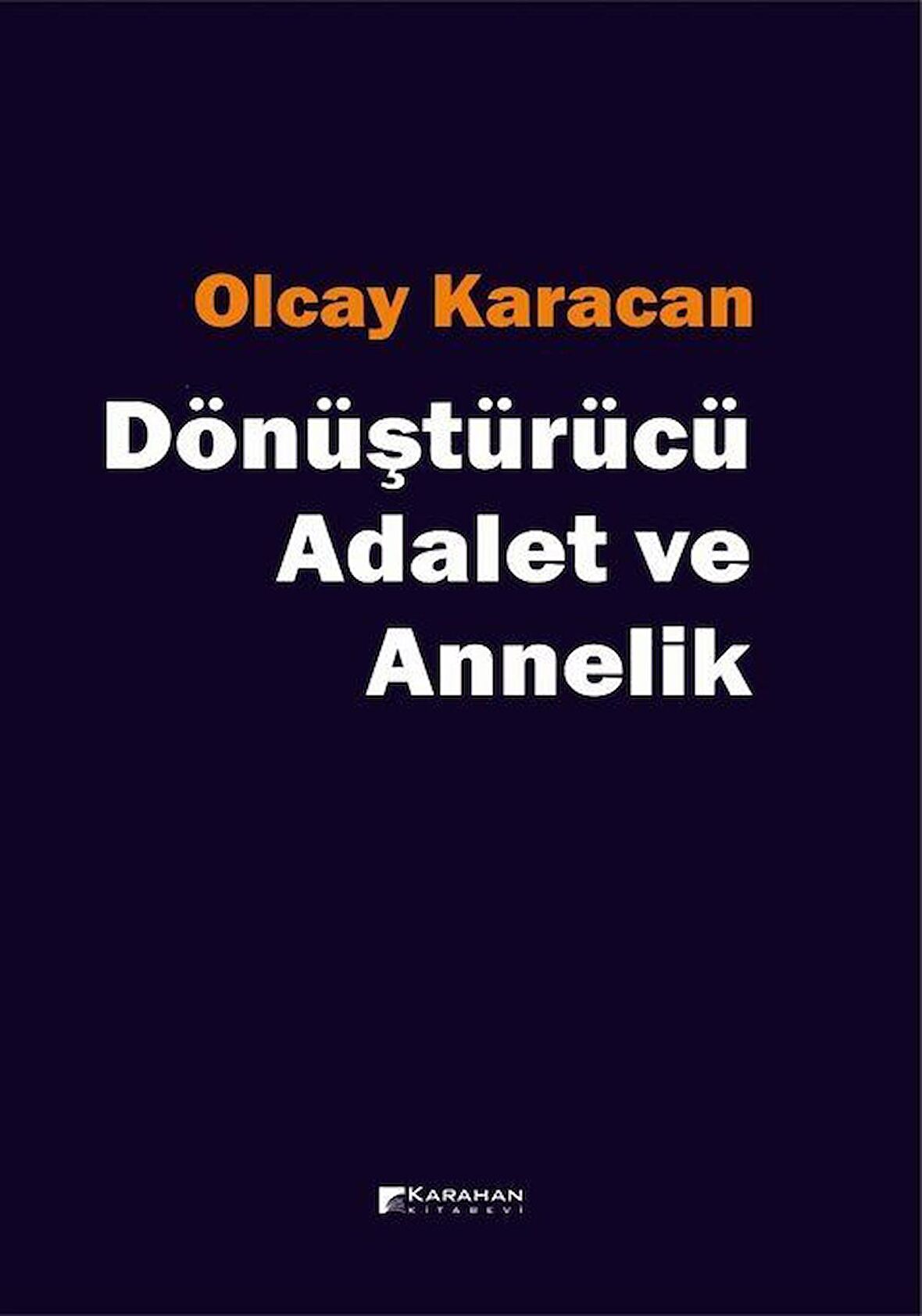 Dönüştürücü Adalet ve Annelik / Olcay Karacan