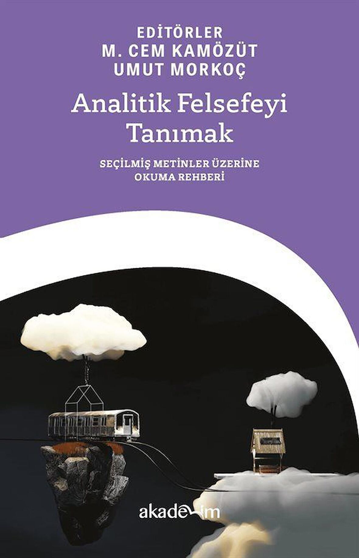 Analitik Felsefeyi Tanımak: Seçilmiş Metinler Üzerine Okuma Rehberi / Mehmet Cem Kamözüt