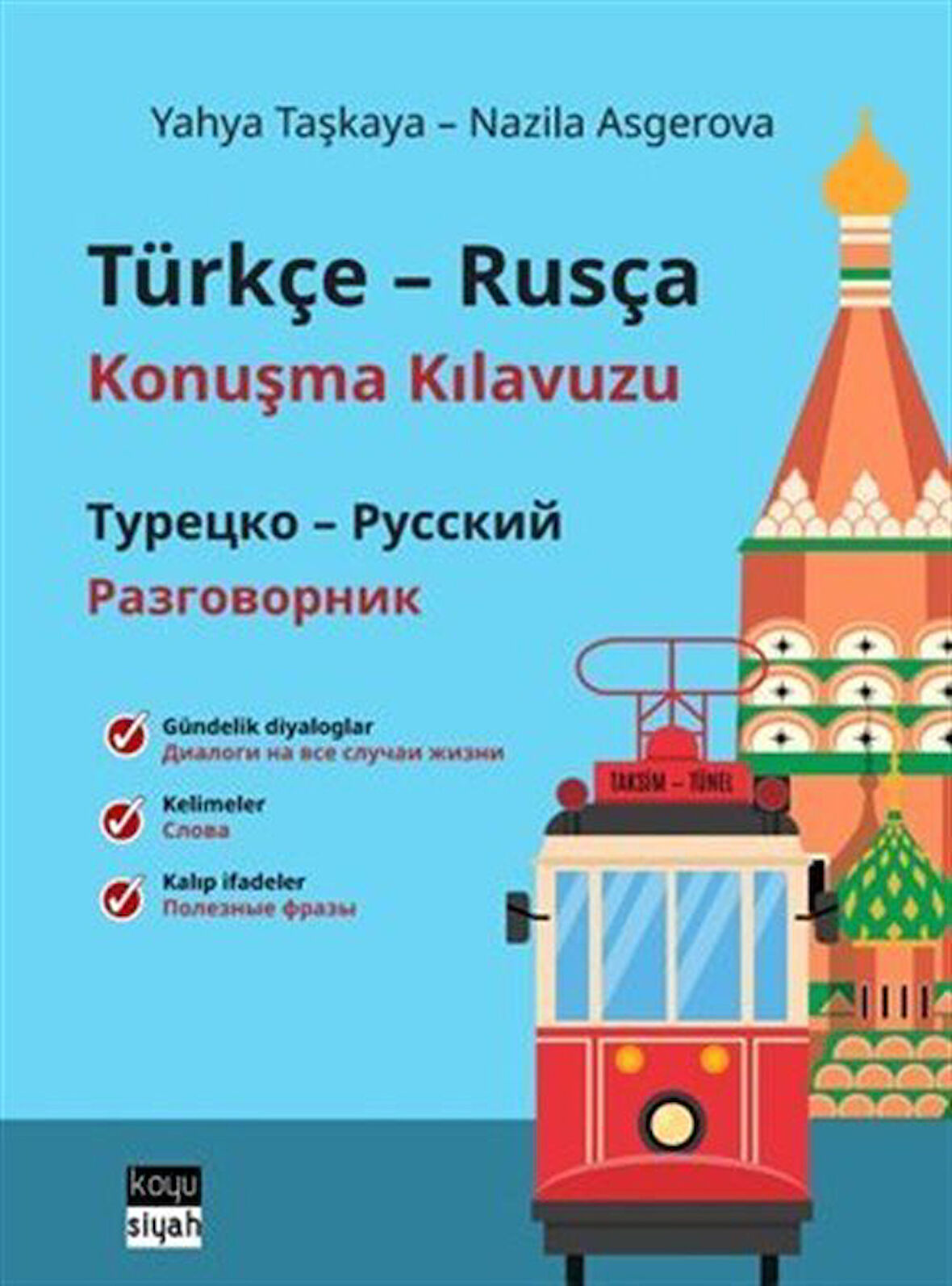 Türkçe-Rusça Konuşma Kılavuzu / Турецко-Русский Разговорник / Gündelik diyaloglar, kelimeler, kalıp ifadeler / Диалоги на все случаи жизни, слова, полезные фразы / Yahya Taşkaya