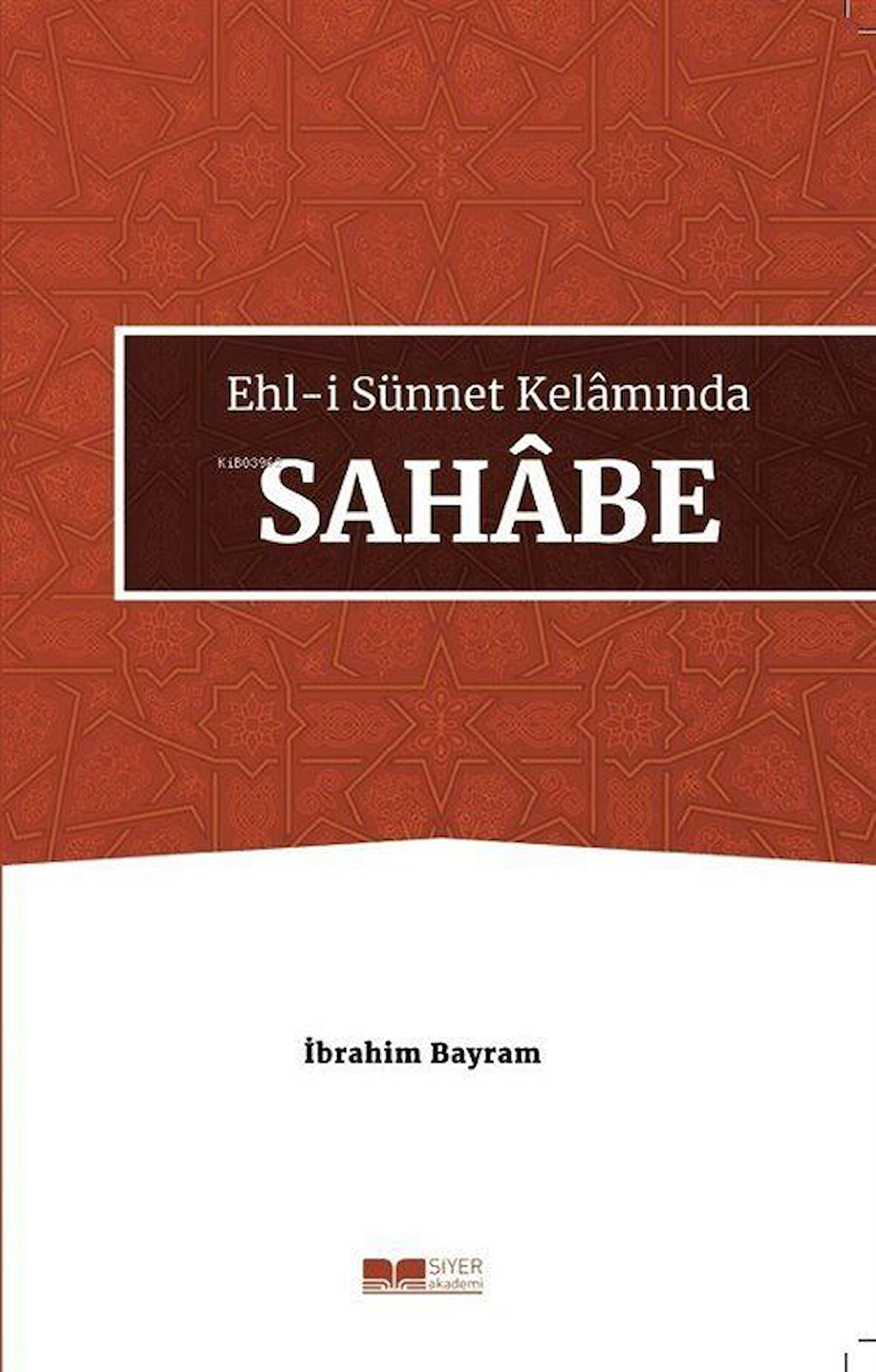 Ehl-i Sünnet Kelamında Sahabe / İbrahim Bayram