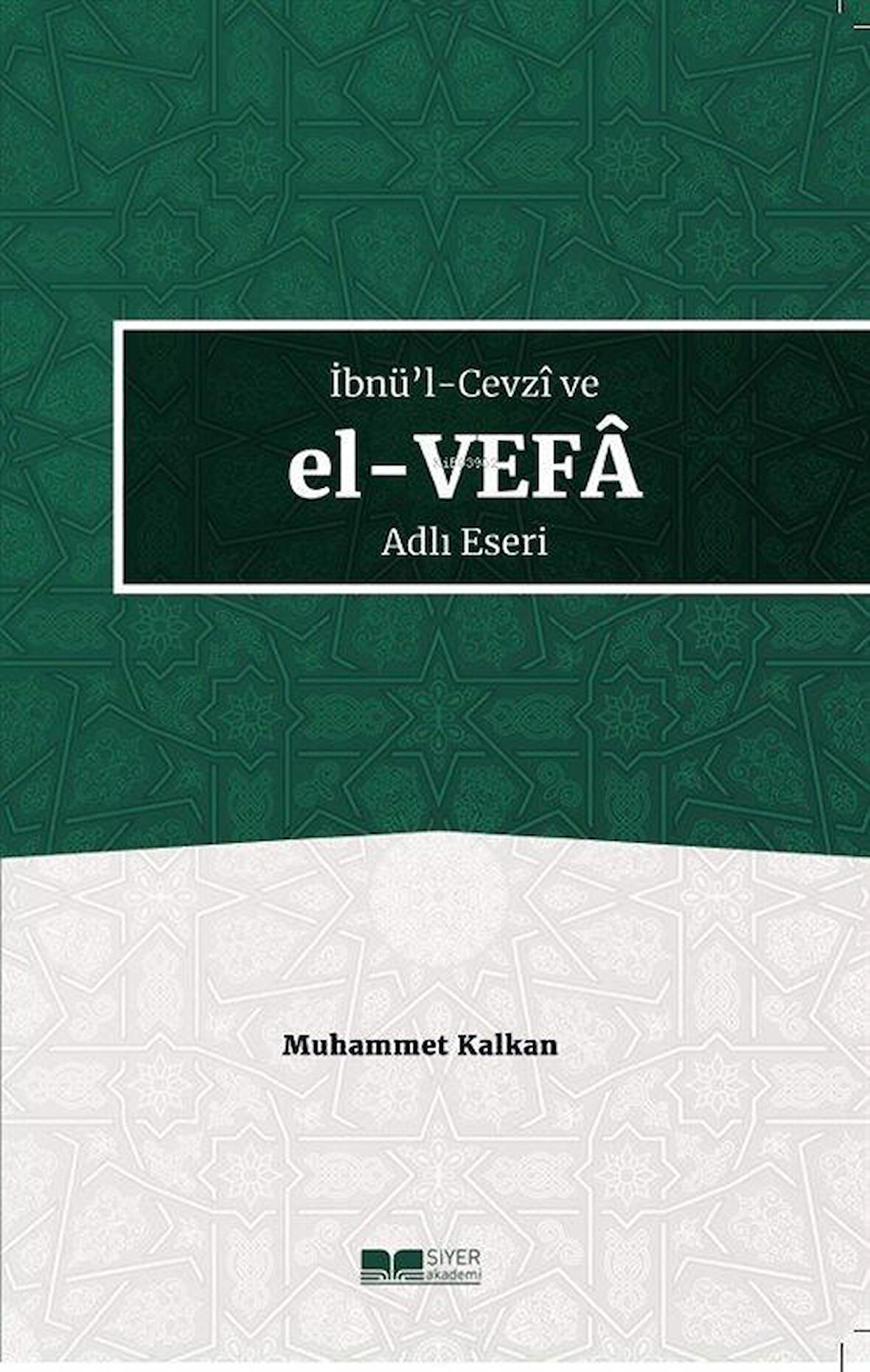 İbnü'l-Cevzî ve El-Vefa Adlı Eseri / Muhammet Kalkan