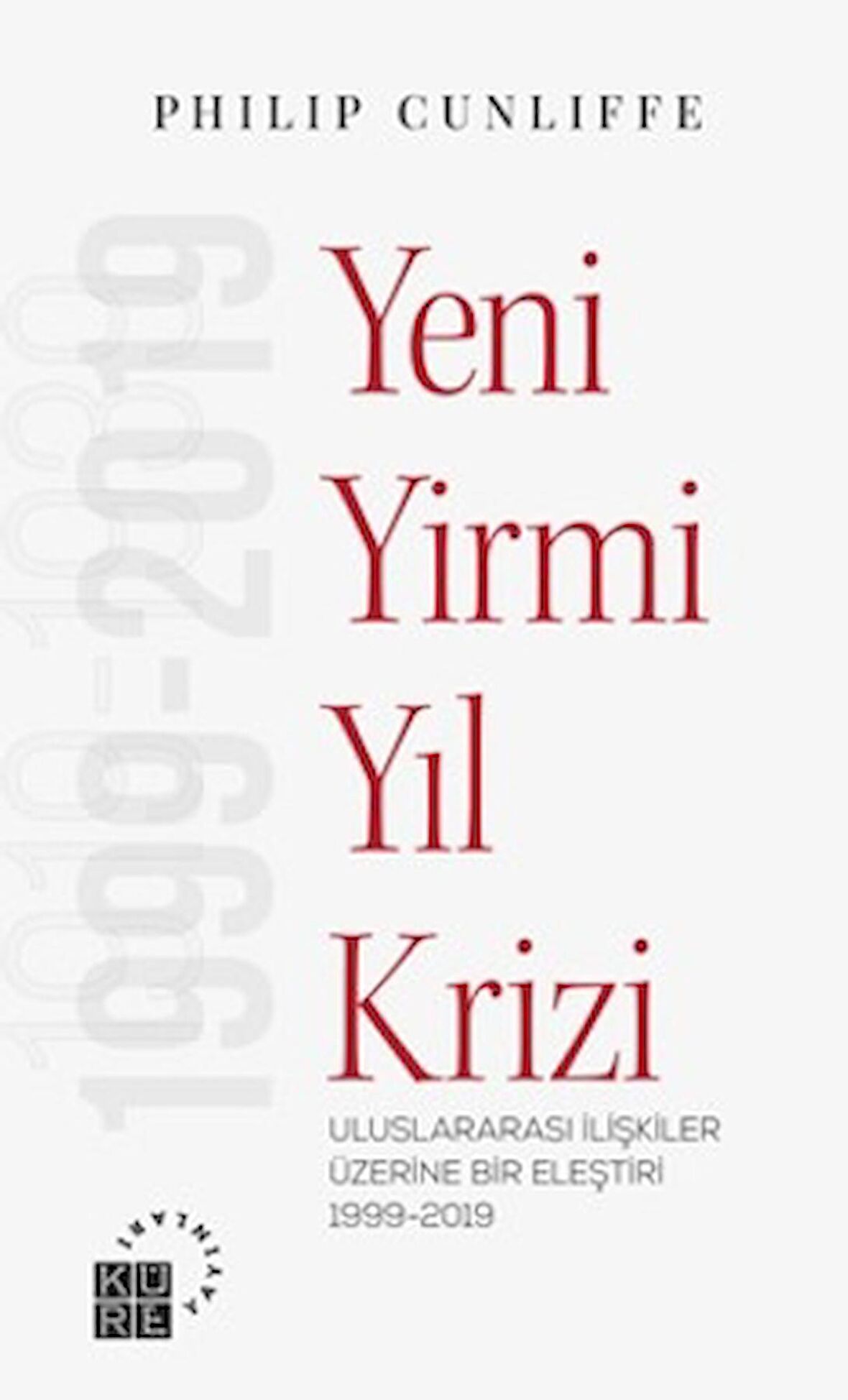 Yeni Yirmi Yıl Krizi - Uluslararası İlişkiler Üzerine Bir Eleştiri 1999-2019