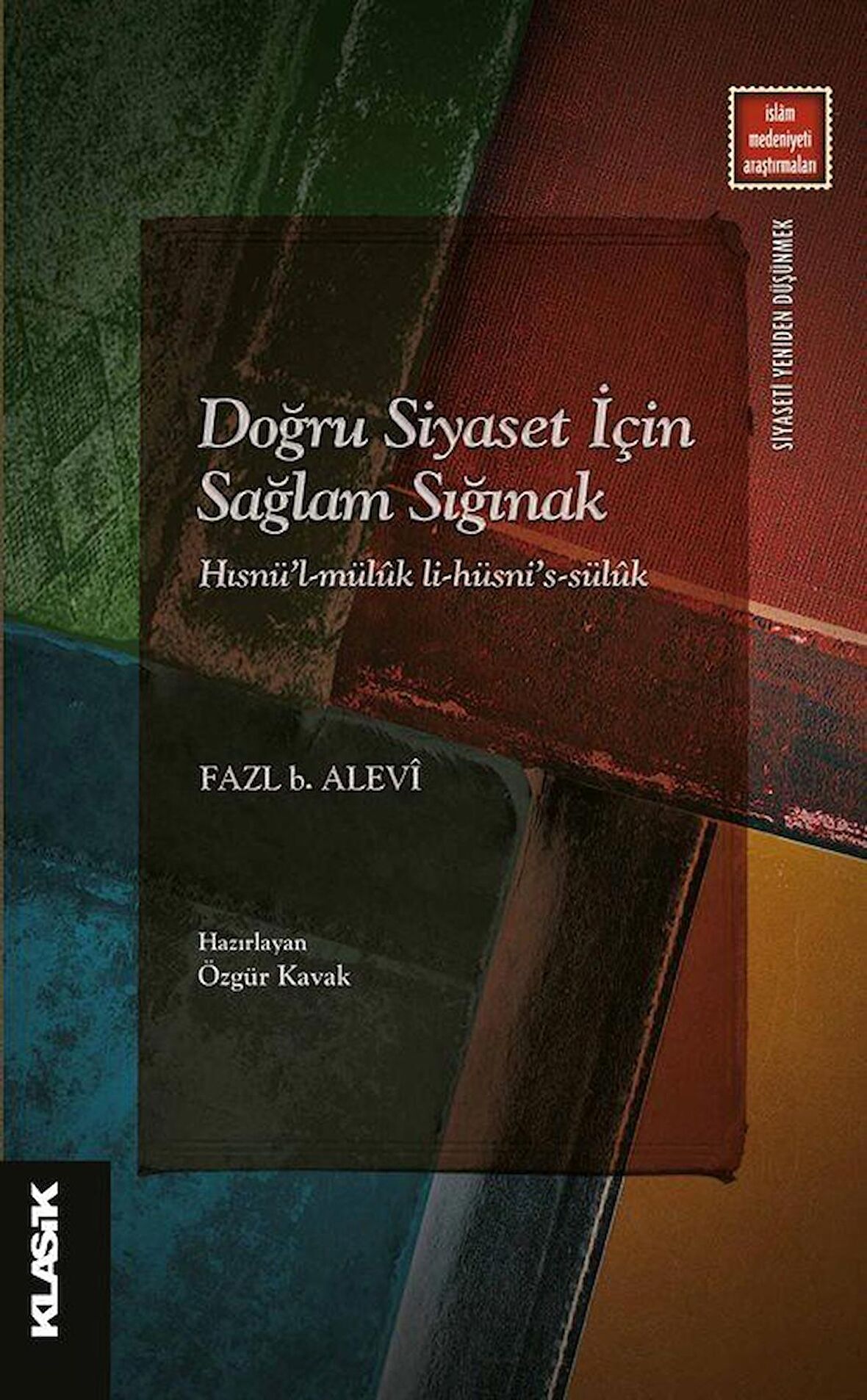 Doğru Siyaset İçin Sağlam Sığınak Hısnü’l-Müluk li-Hüsni’s-Süluk