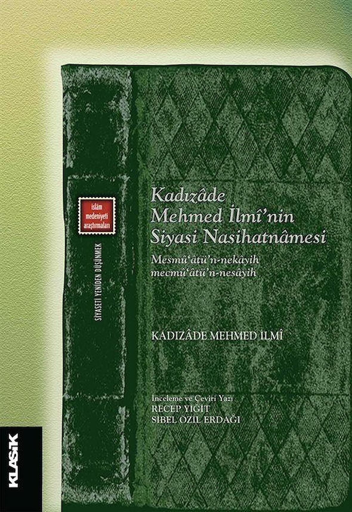 Kadızade Mehmed İlmi’nin Siyasi Nasihatnamesi