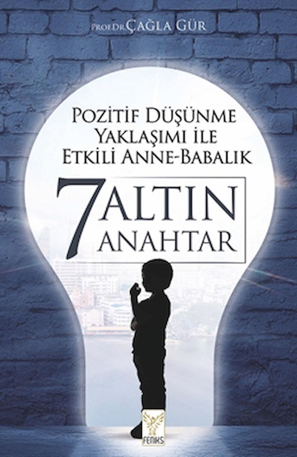 Pozitif Düşünme Yaklaşımı İle Etkili Anne-babalık 7 Altın Anahtar