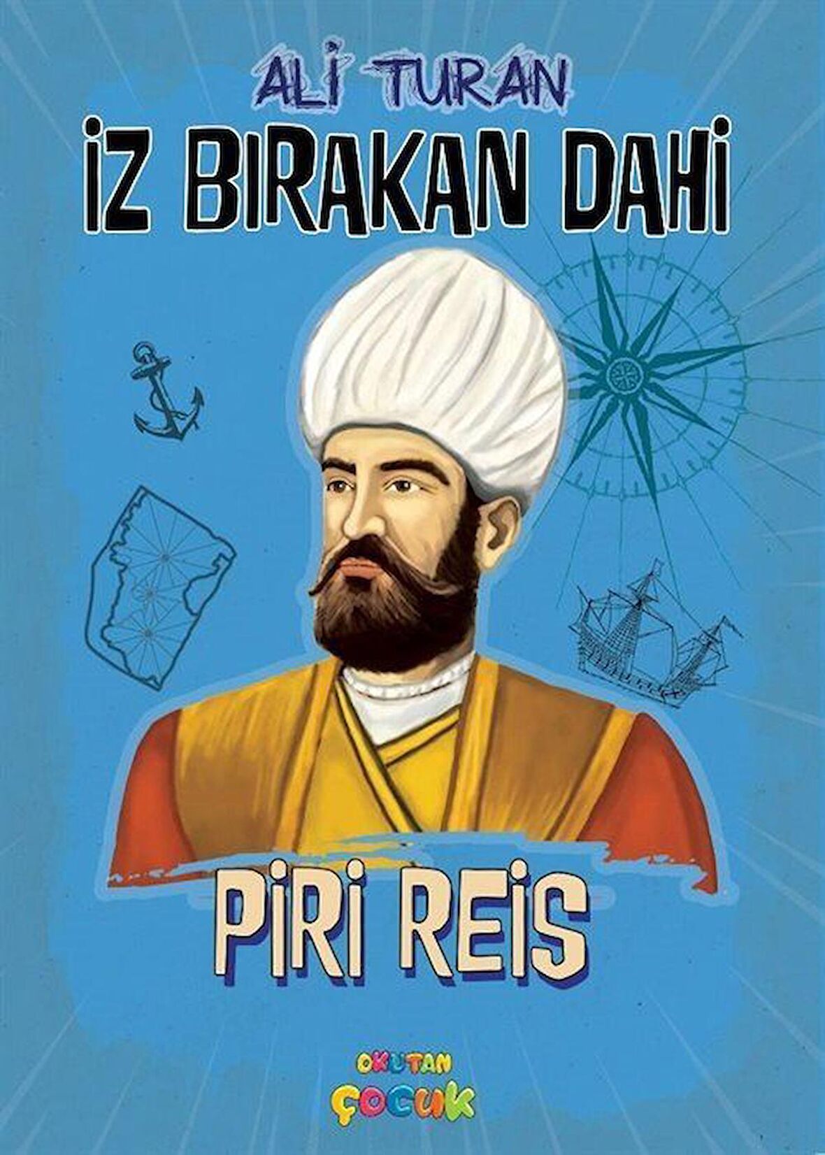 Piri Reis / İz Bırakan Dahi / Ali Turan