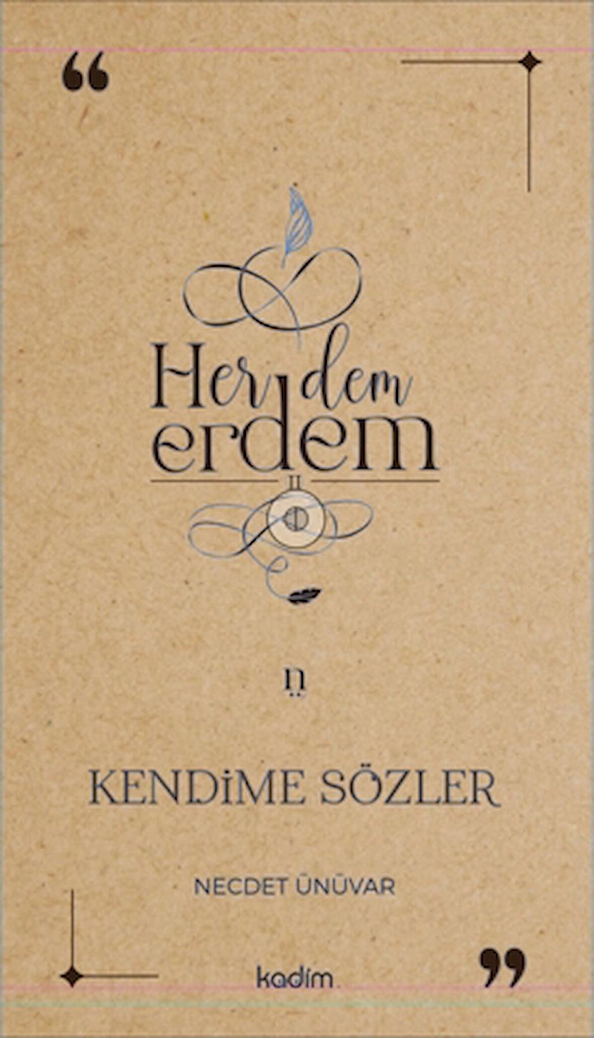 Her Dem Erdem- Kendime Sözler