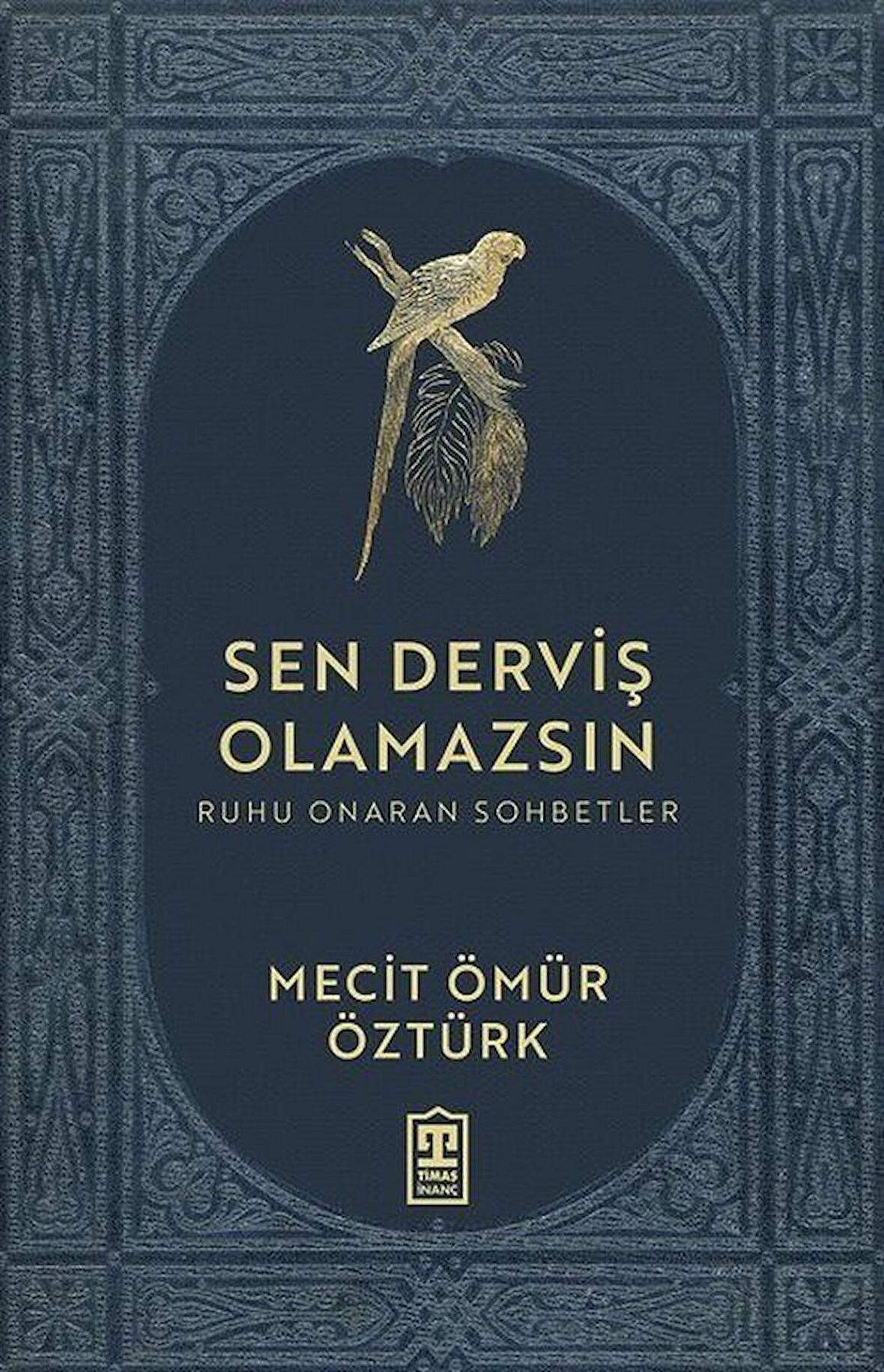 Sen Derviş Olamazsın - Ruhu Onaran Sohbetler