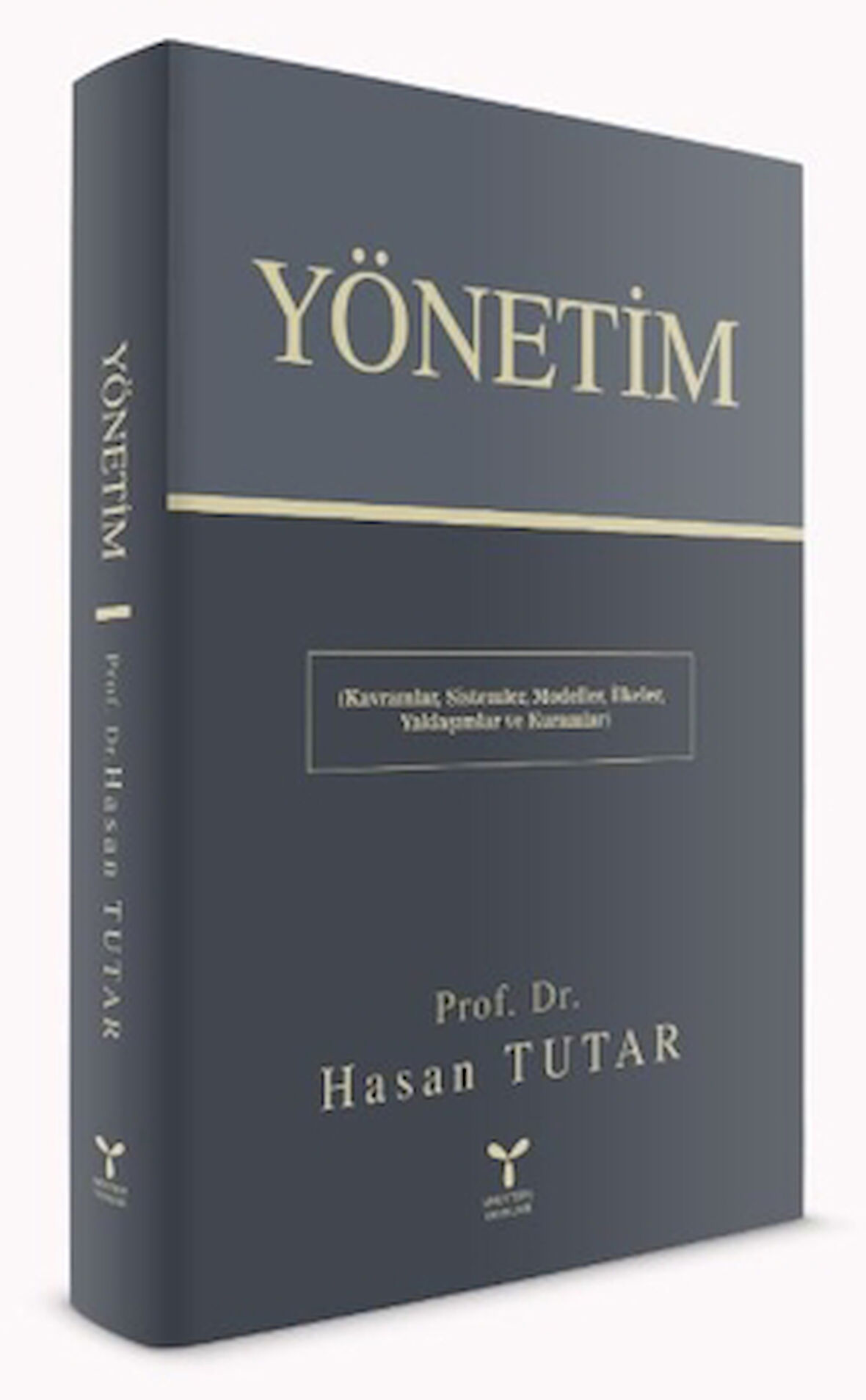 Yönetim - Kavramlar, Sistemler, Modeller, İlkeler, Yaklaşımlar ve Kuramlar