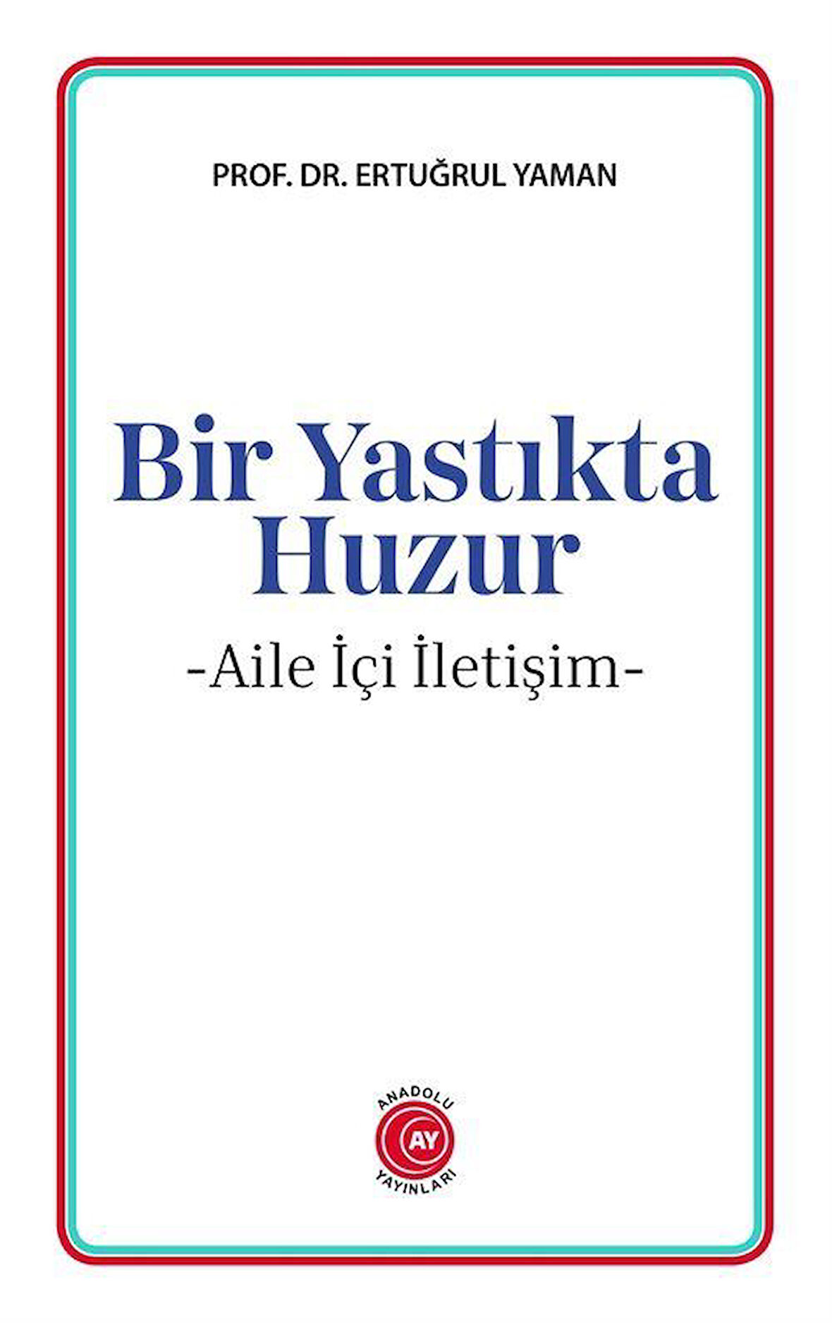 Bir Yastıkta Huzur & Aile İçi İletişim / Prof. Dr. Ertuğrul Yaman