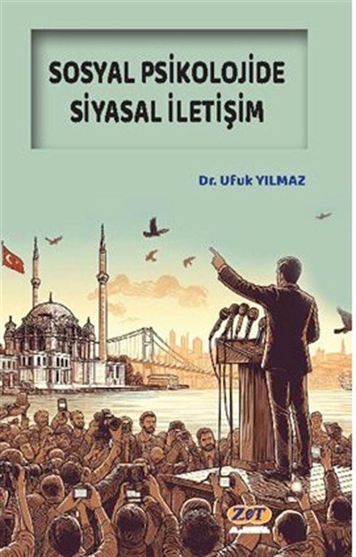 Sosyal Psikolojide Siyasal İletişim / Ufuk Yılmaz