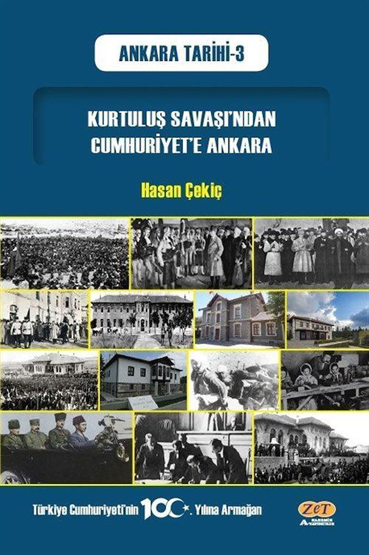 Kurtuluş Savaşı'ndan Cumhuriyet'e Ankara / Ankara Tarihi 3 / Hasan Çekiç