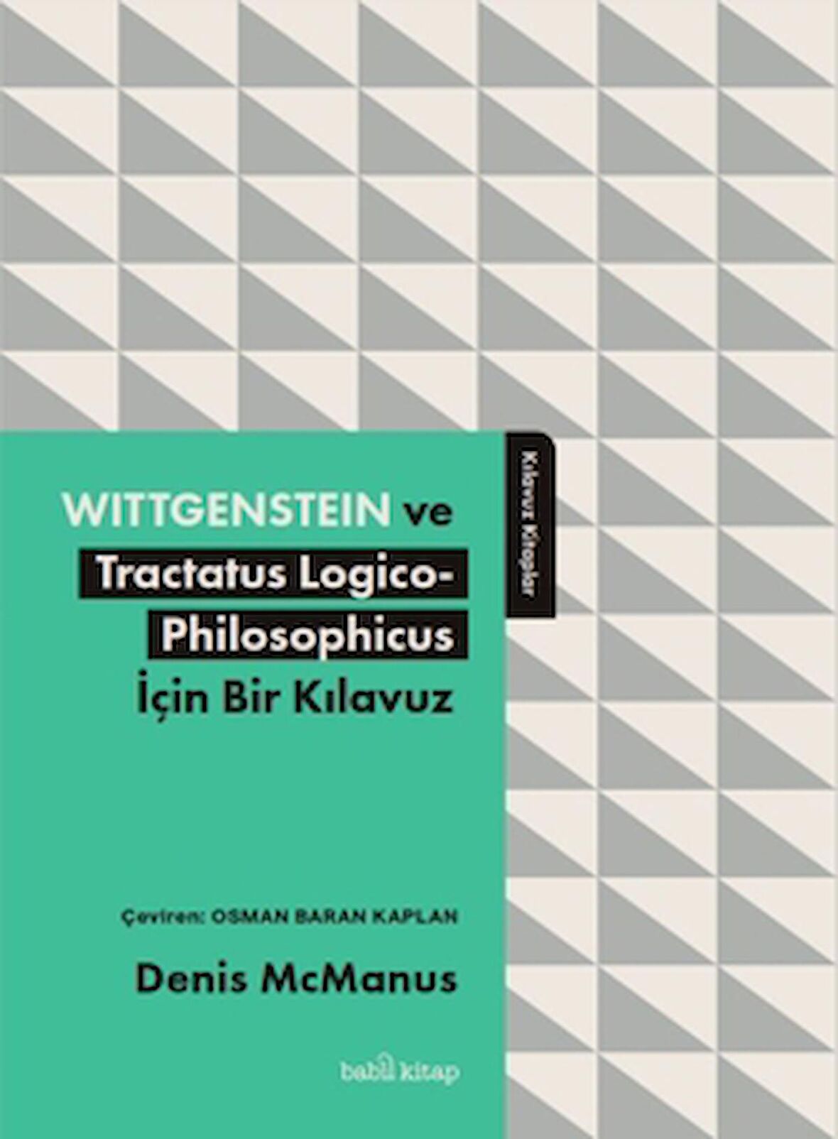 Wittgenstein ve Tractatus Logico-Philosophicus İçin Bir Kılavuz